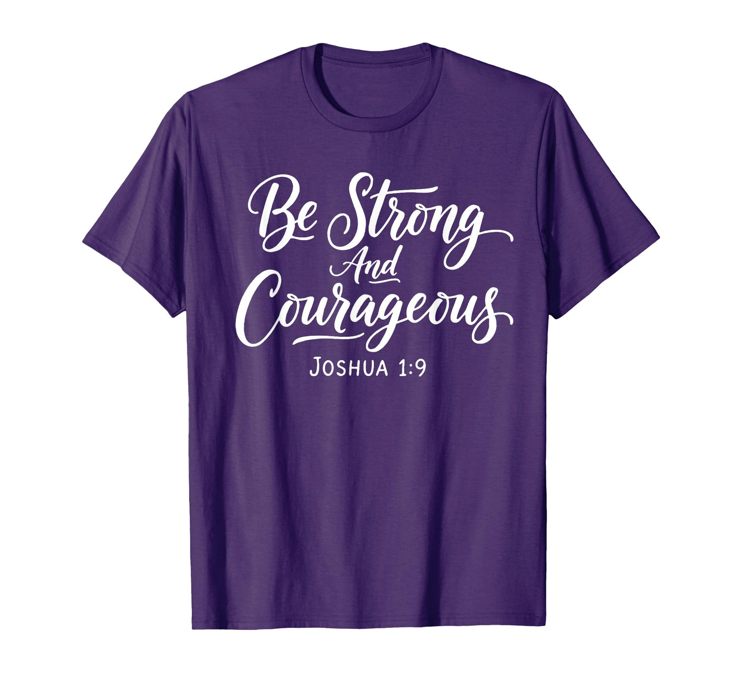 Be Strong and Courageous Joshua 1:9 Jesus Be Courageous T-Shirt