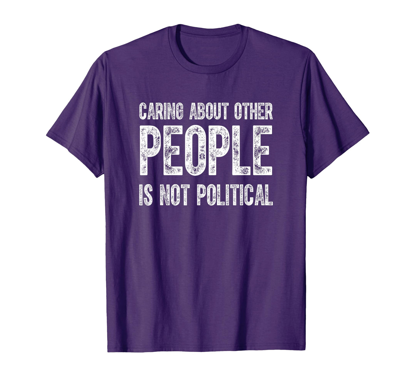 Caring About Other People Is Not Political Quote Funny T-Shirt