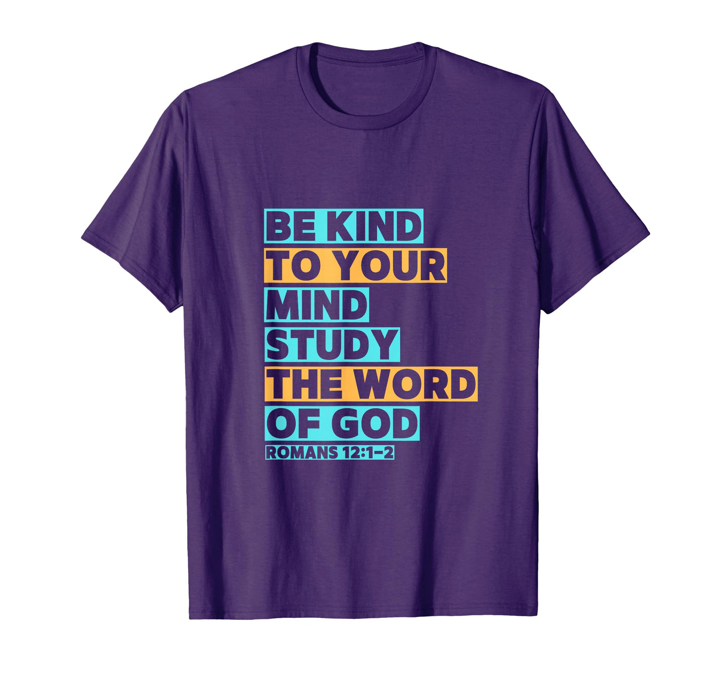 Be Kind to Your Mind, Study The Word of God T-Shirt