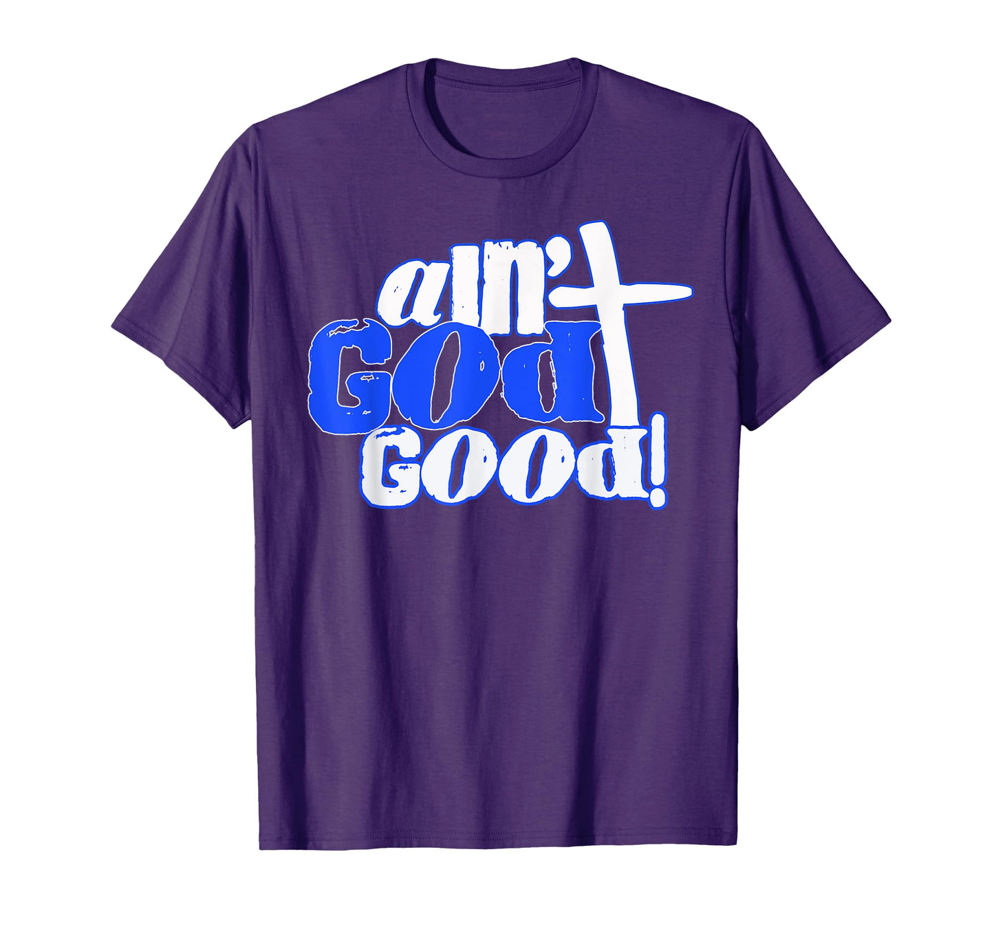 Ain't God Good Easter Christian Lord Jesus Christ Devotion T-Shirt
