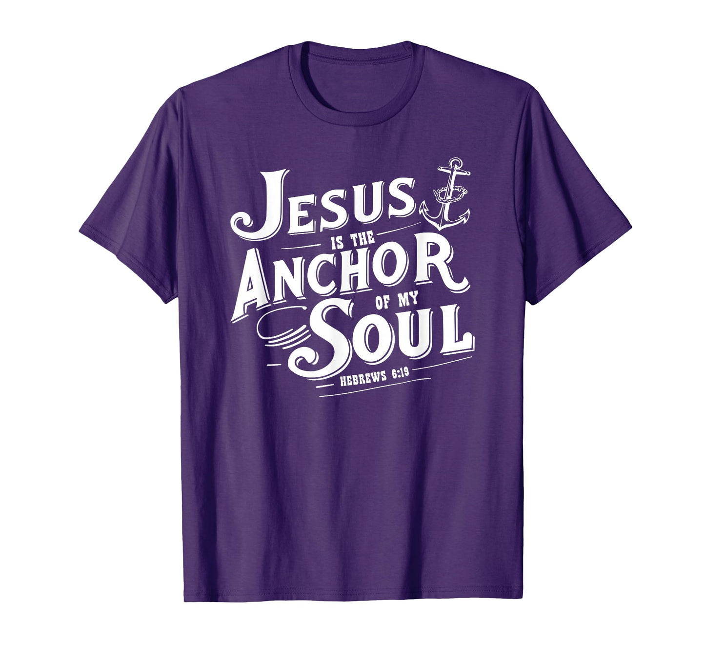 Jesus is The Anchor of My Soul Hebrews 6:19 Bible Verse Gift T-Shirt