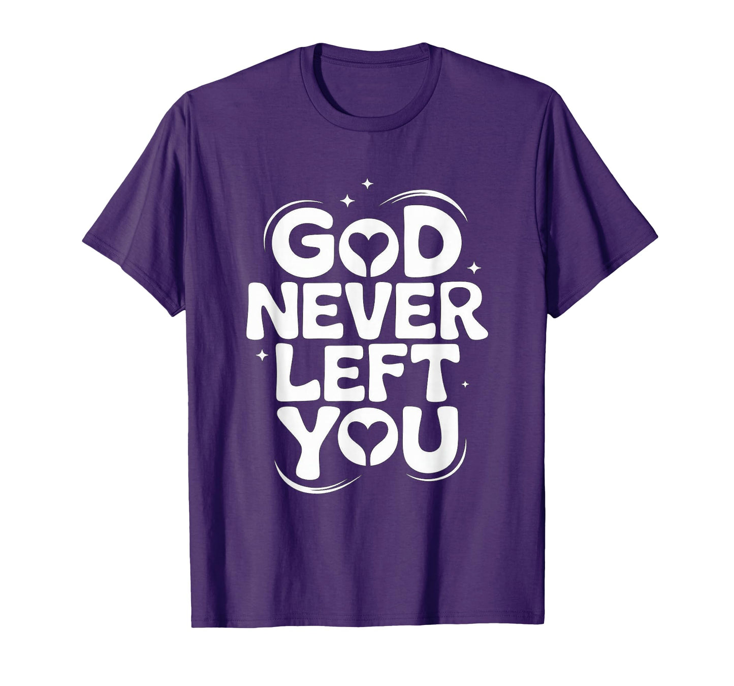 GOD Never Left You T-Shirt