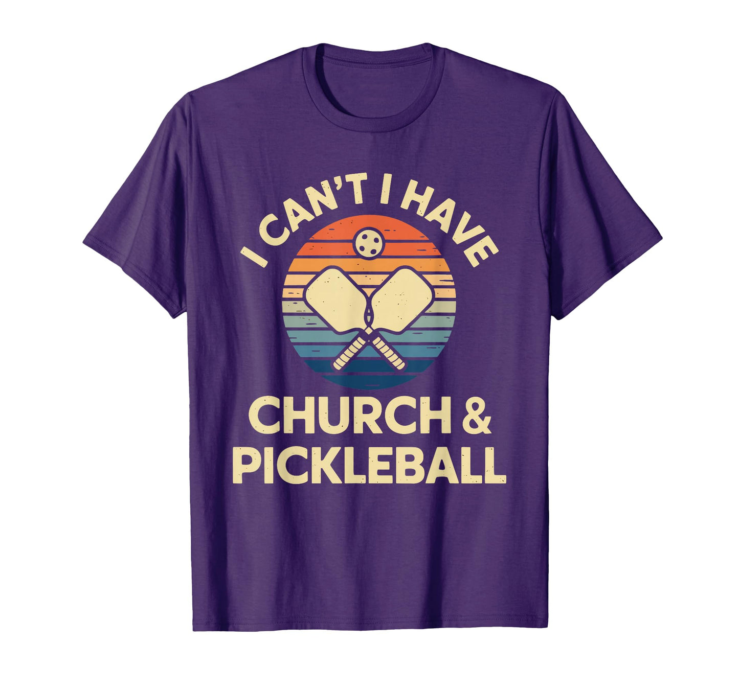 I Can't I Have Church And Pickleball T-Shirt