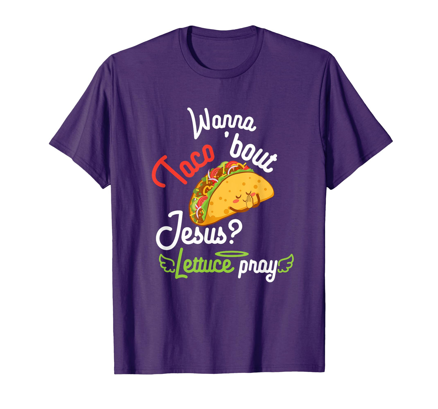 Wanna Taco 'Bout Jesus? Lettuce Pray Funny Christian Gift T-Shirt