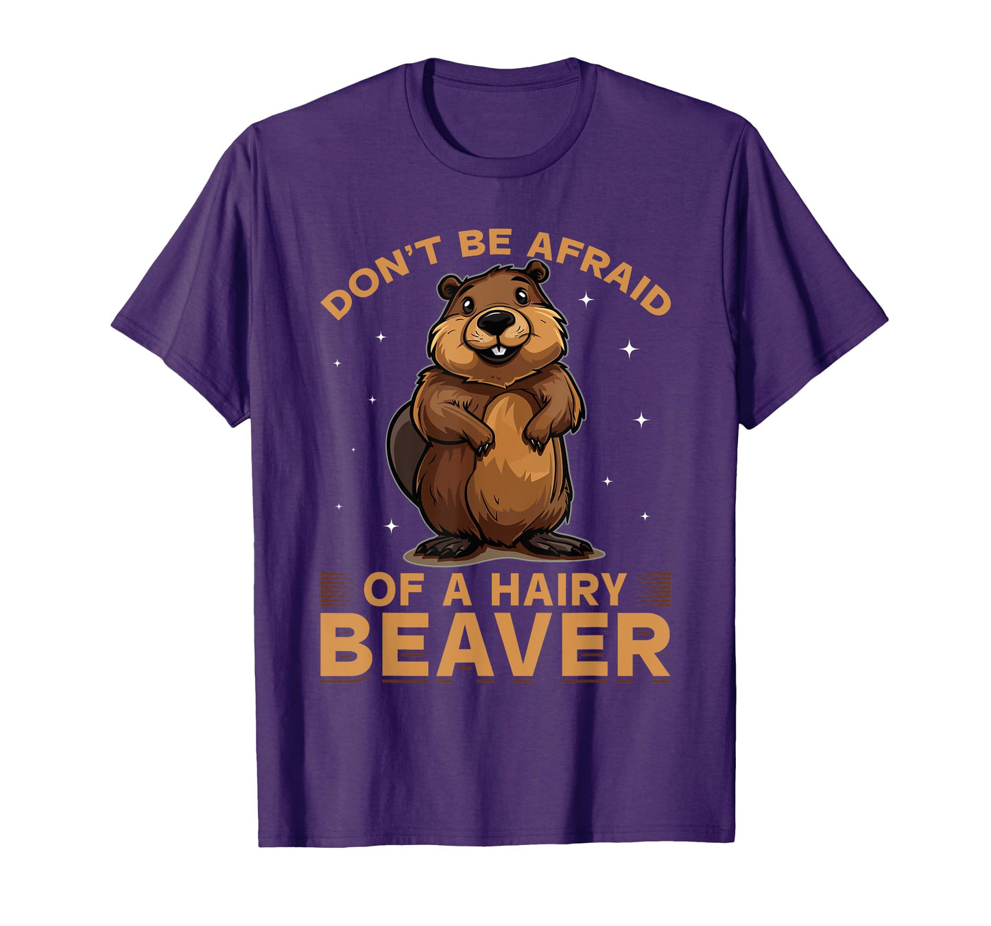 Funny Beaver Animal Don't be afraid of a hairy beaver T-Shirt