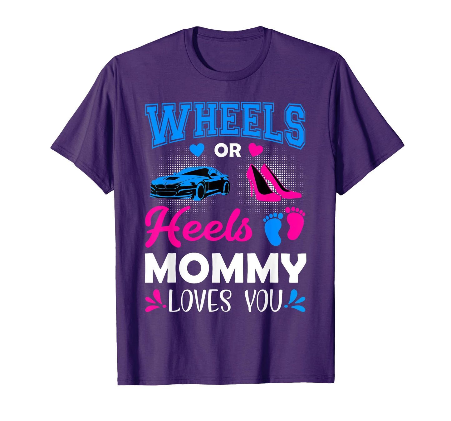 Wheels Or Heels Mommy Loves You Gender Reveal T-Shirt