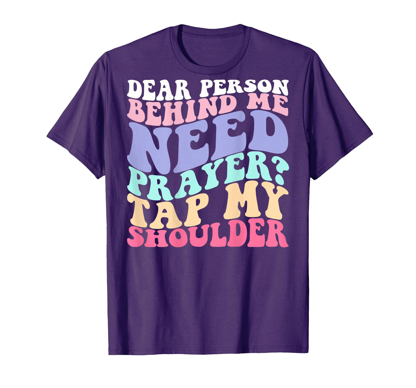 Dear Person Behind Me Need Prayer Tap My Shoulder T-Shirt