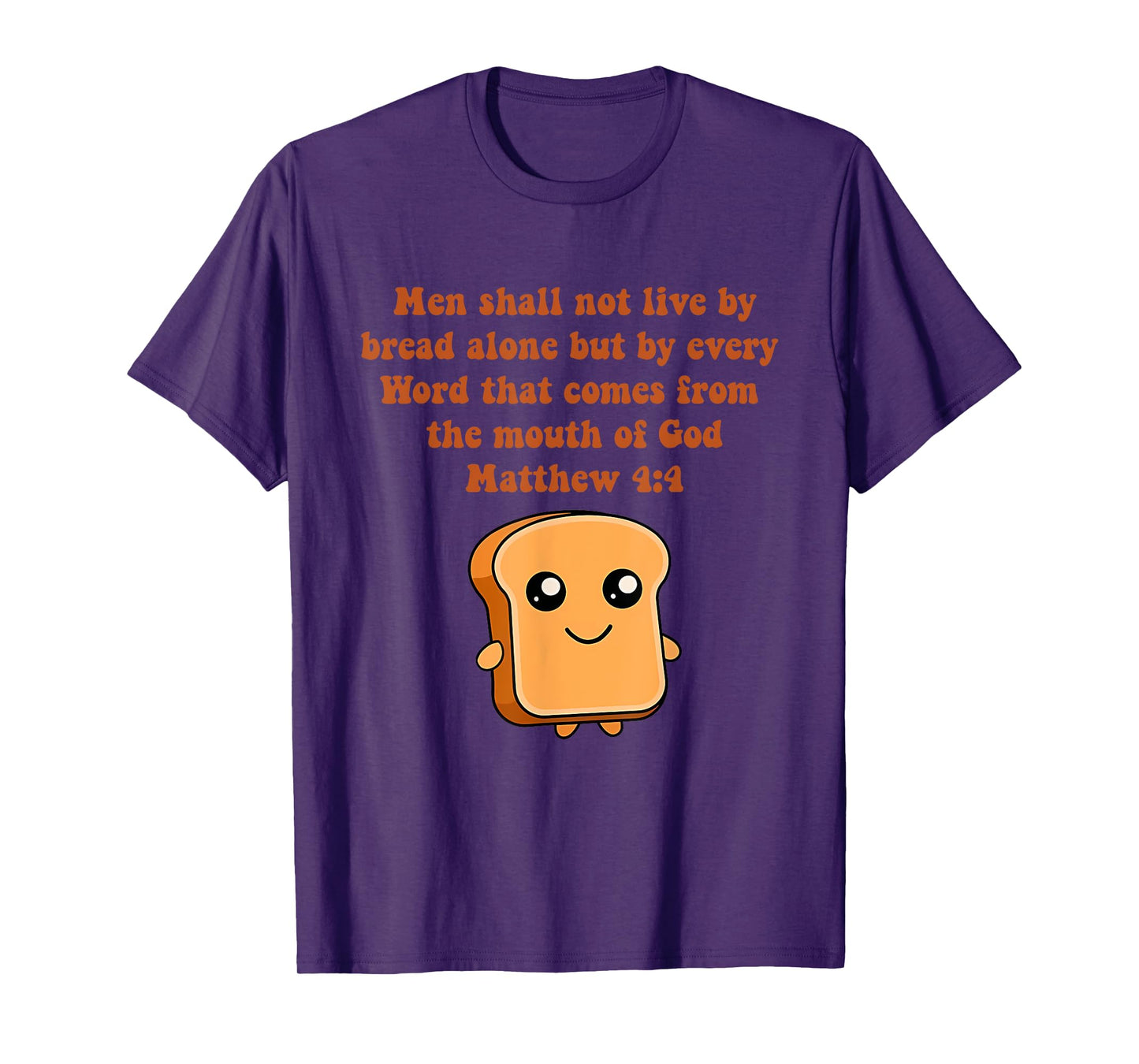 Men Shall Not Live By Bread Alone But By Every Word T-Shirt