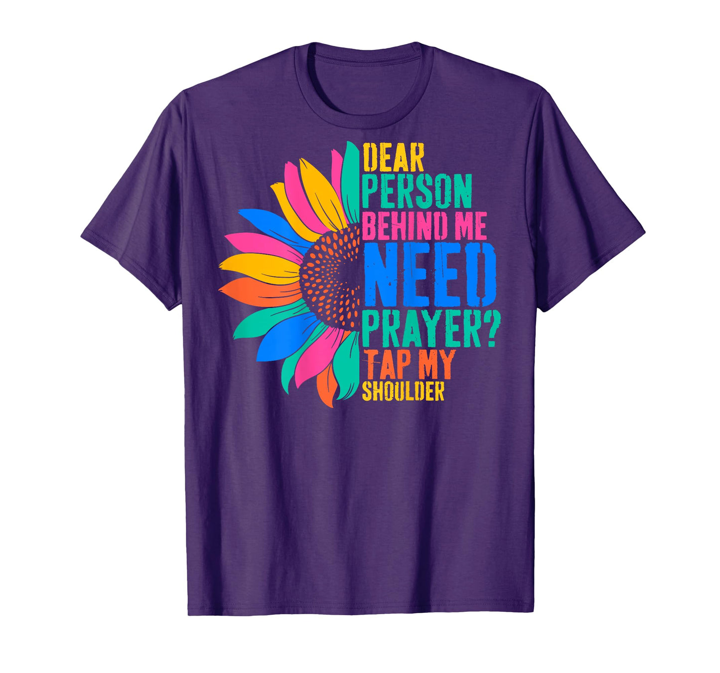 Dear Person Behind Me Need Prayer Tap My Shoulder T-Shirt
