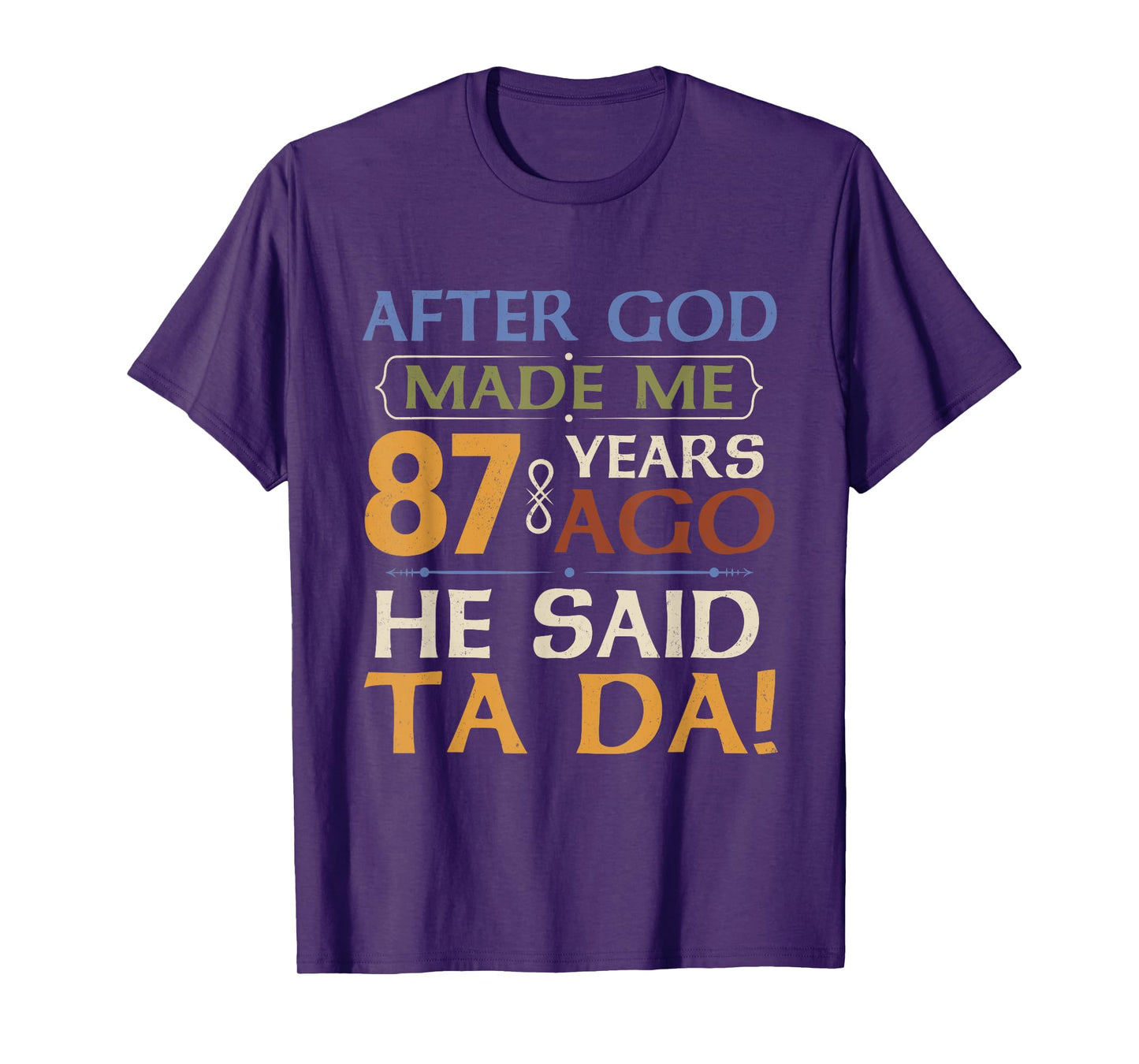 Funny 87th Birthday 87 Years Ago God Said Ta Da 87 Year Old T-Shirt
