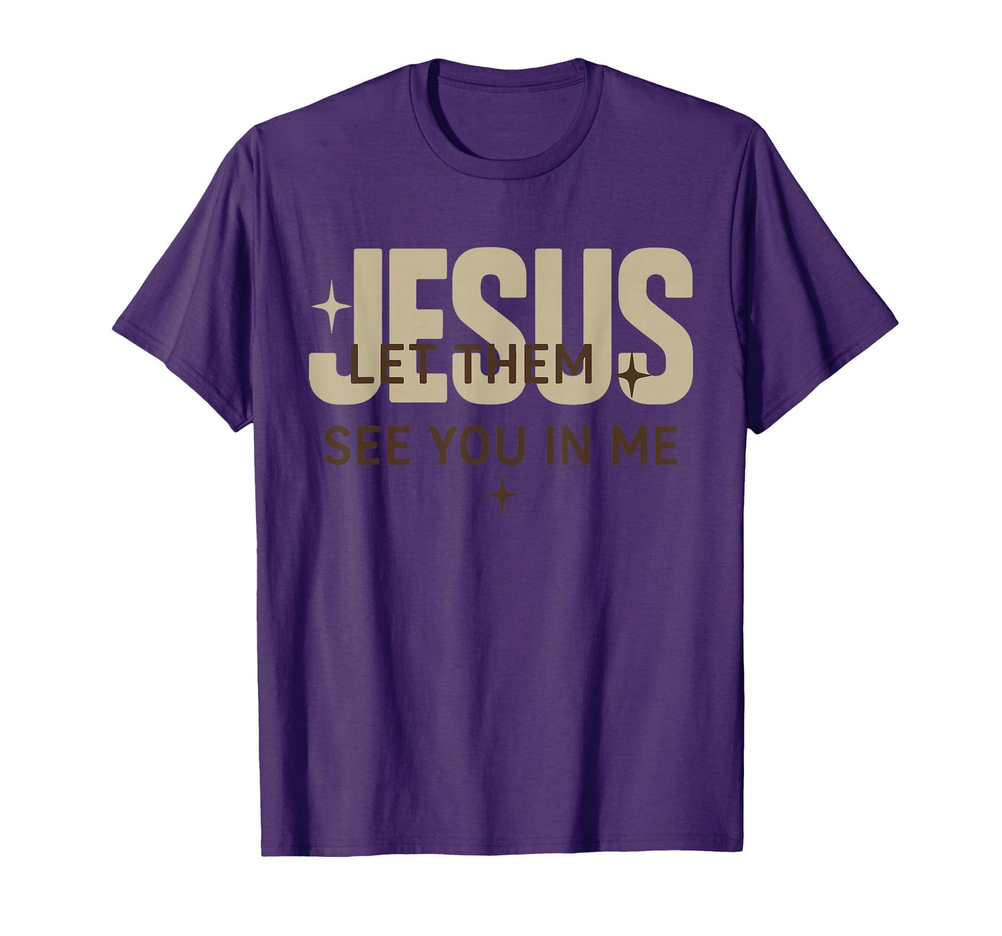 Jesus Let Them See You in Me, Christian Bible Verse T-Shirt