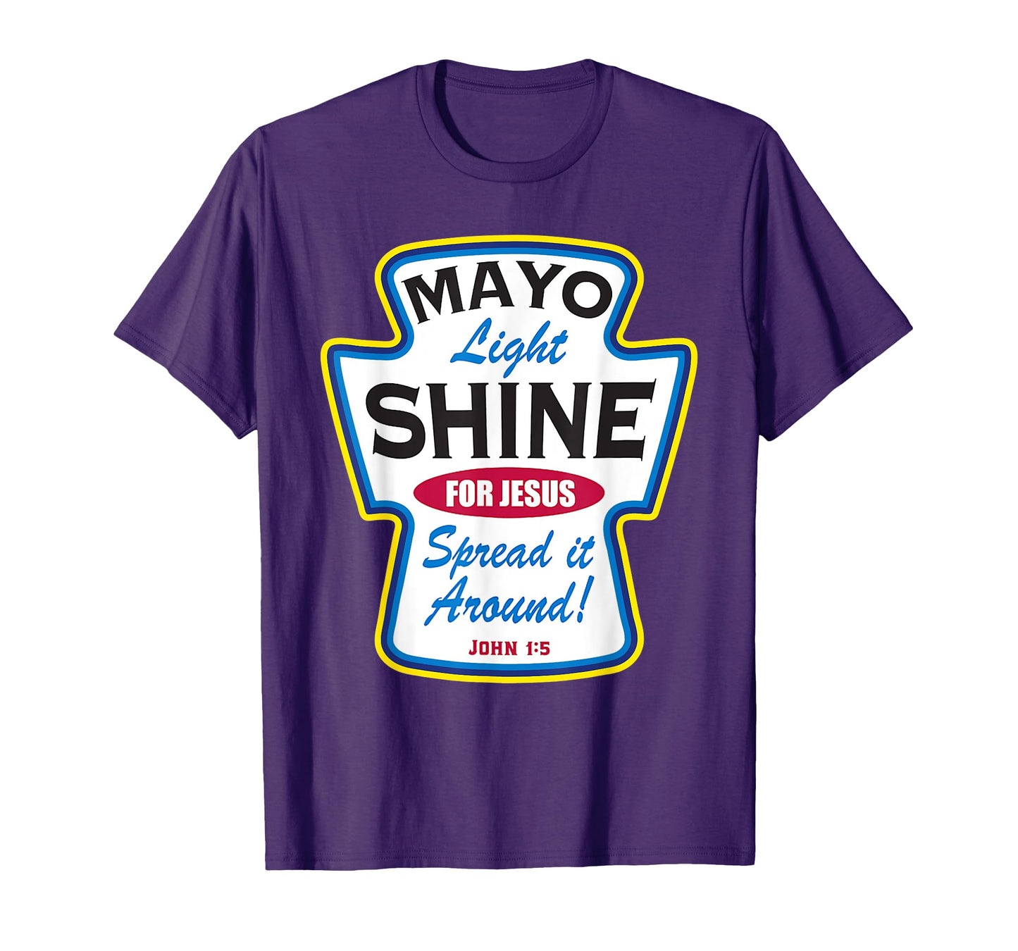 Mayo Light Shine Funny Christian T-Shirt