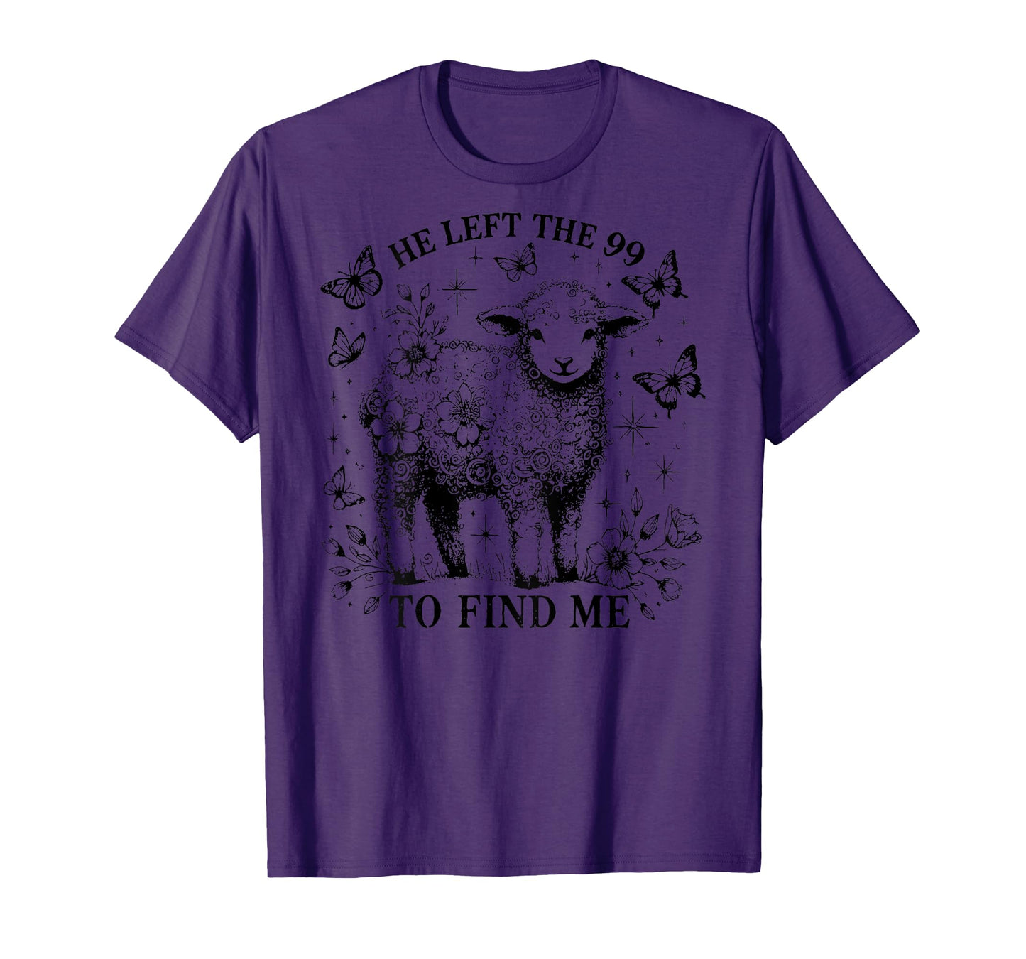 He Left The 99 To Find Me, Religious, Jesus - On Back T-Shirt