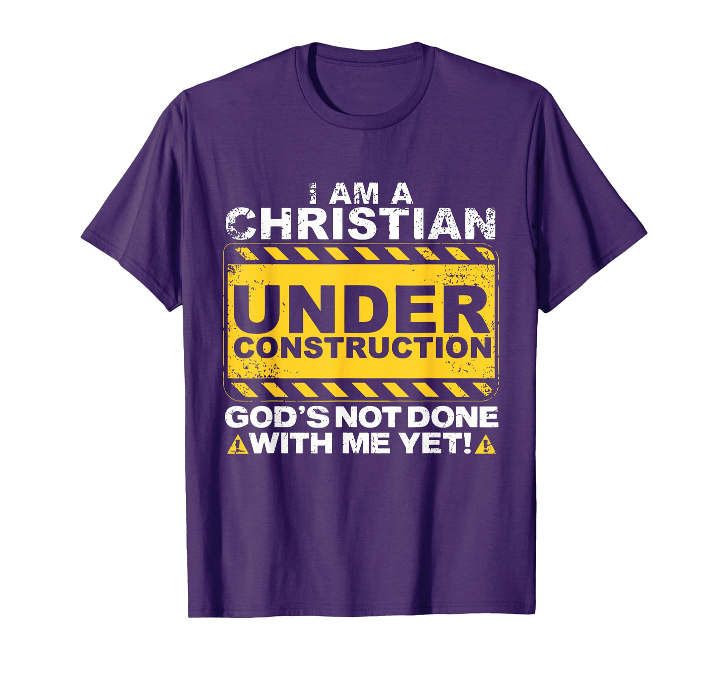 I Am A Christian Construction God's Not Done with Me Yet Fun T-Shirt