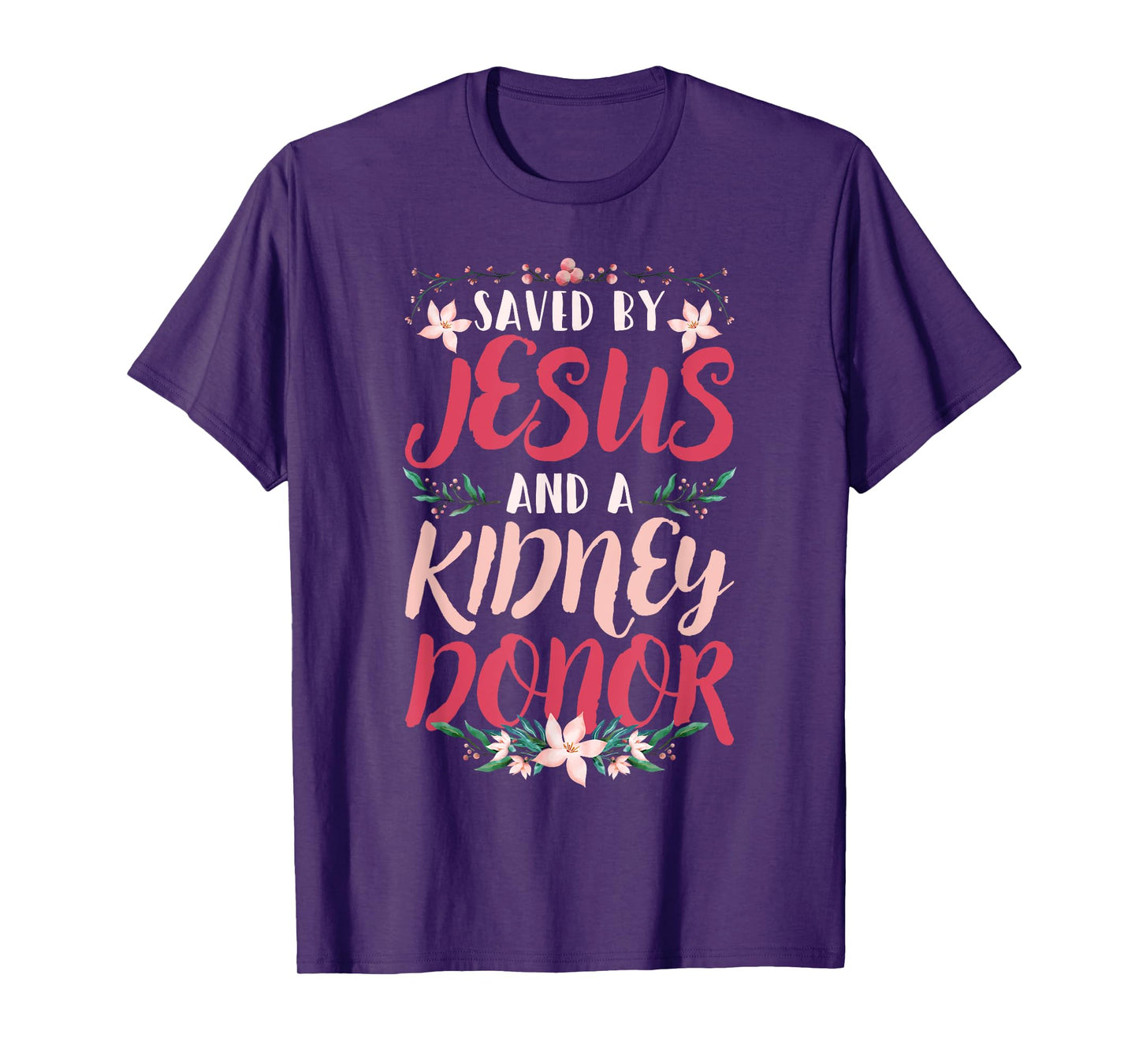 Christian Organ Transplant Saved by Jesus and a Kidney Donor T-Shirt