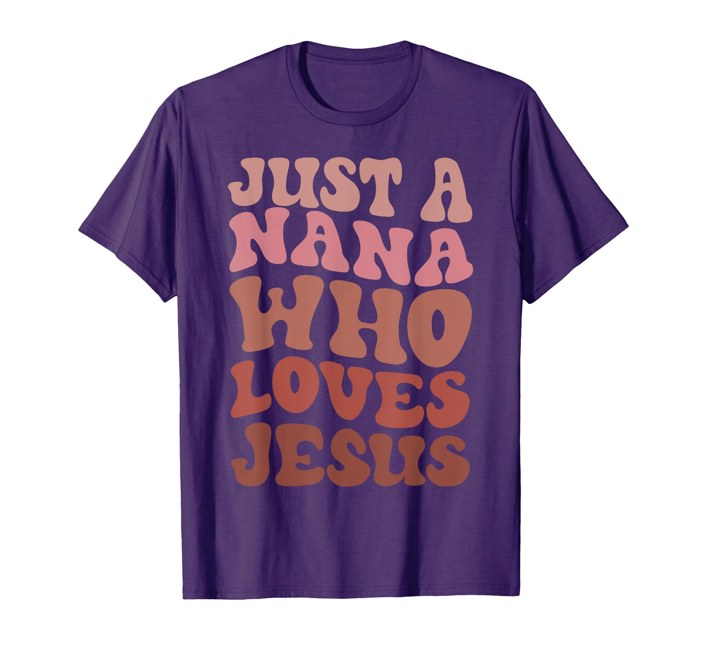 Just A Nana Who Loves Jesus Christian Funny Mothers Day T-Shirt