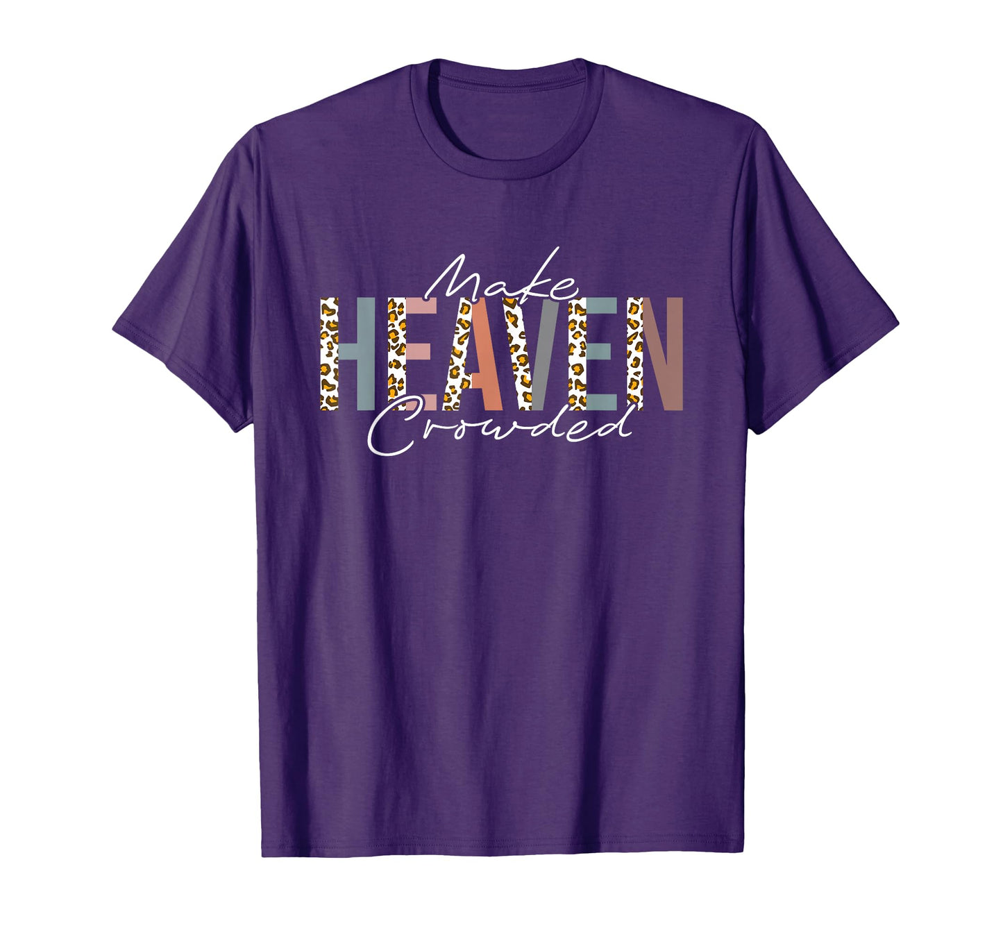 Make Heaven Crowded T-Shirt
