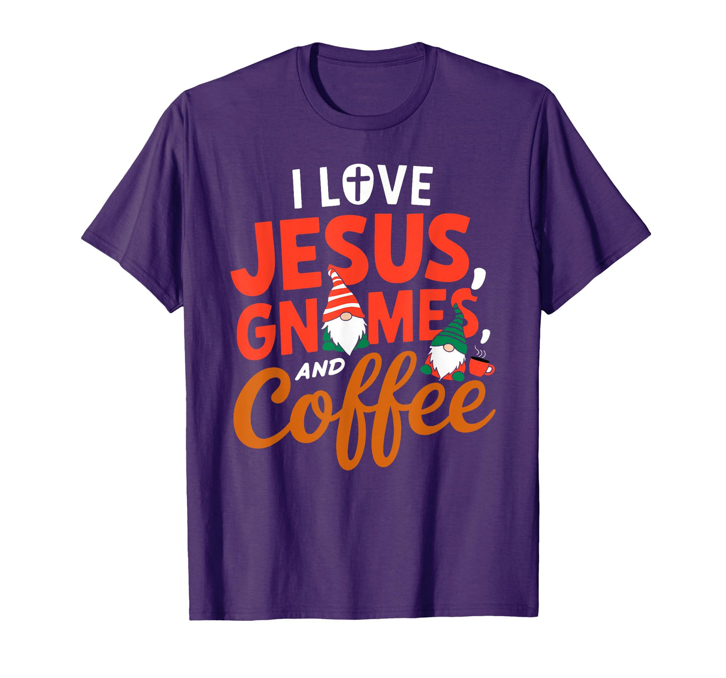 I Love Jesus Gnomes And Coffee T-Shirt