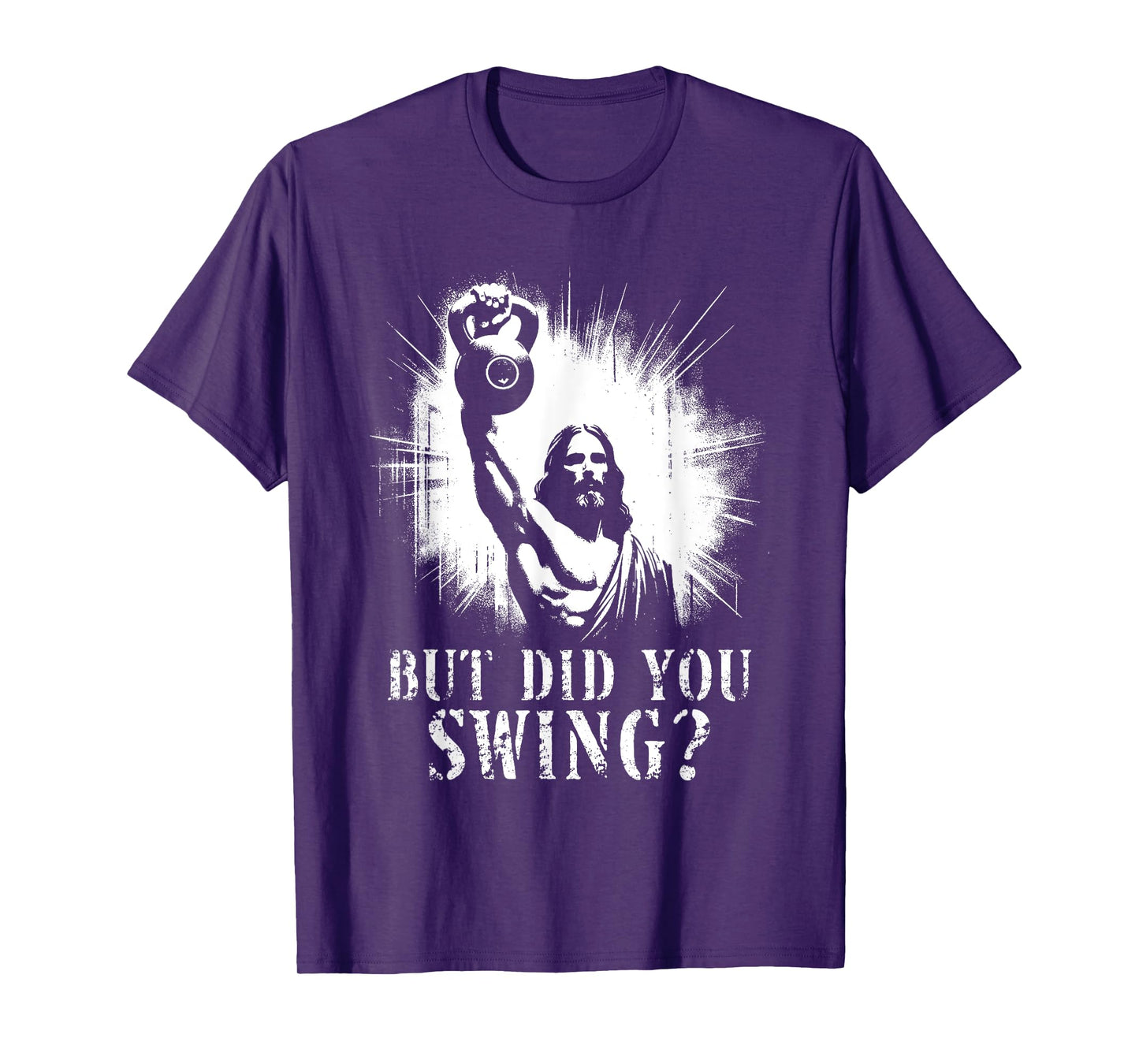 But Did You Swing - Funny Jesus Kettlebell Weightlifting T-Shirt