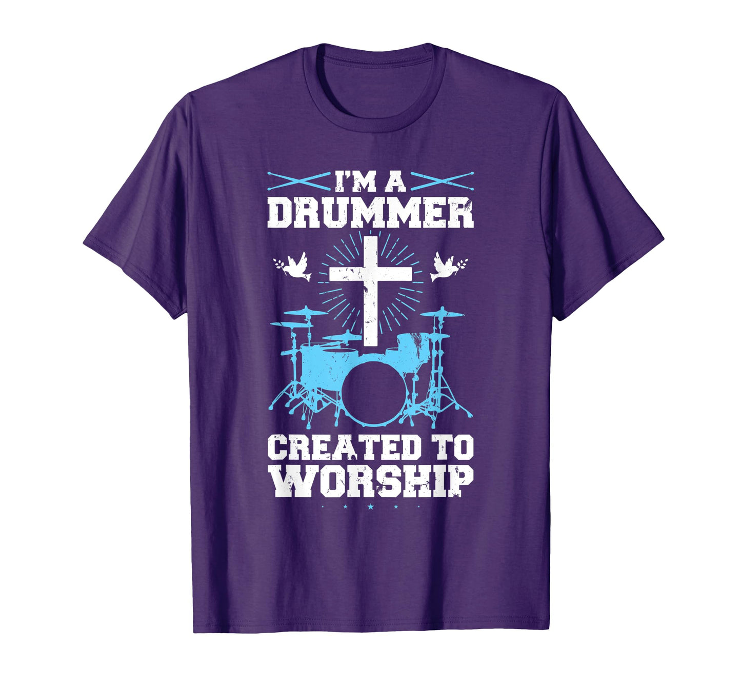 I'm A Drummer Created To Worship Drummer T-Shirt