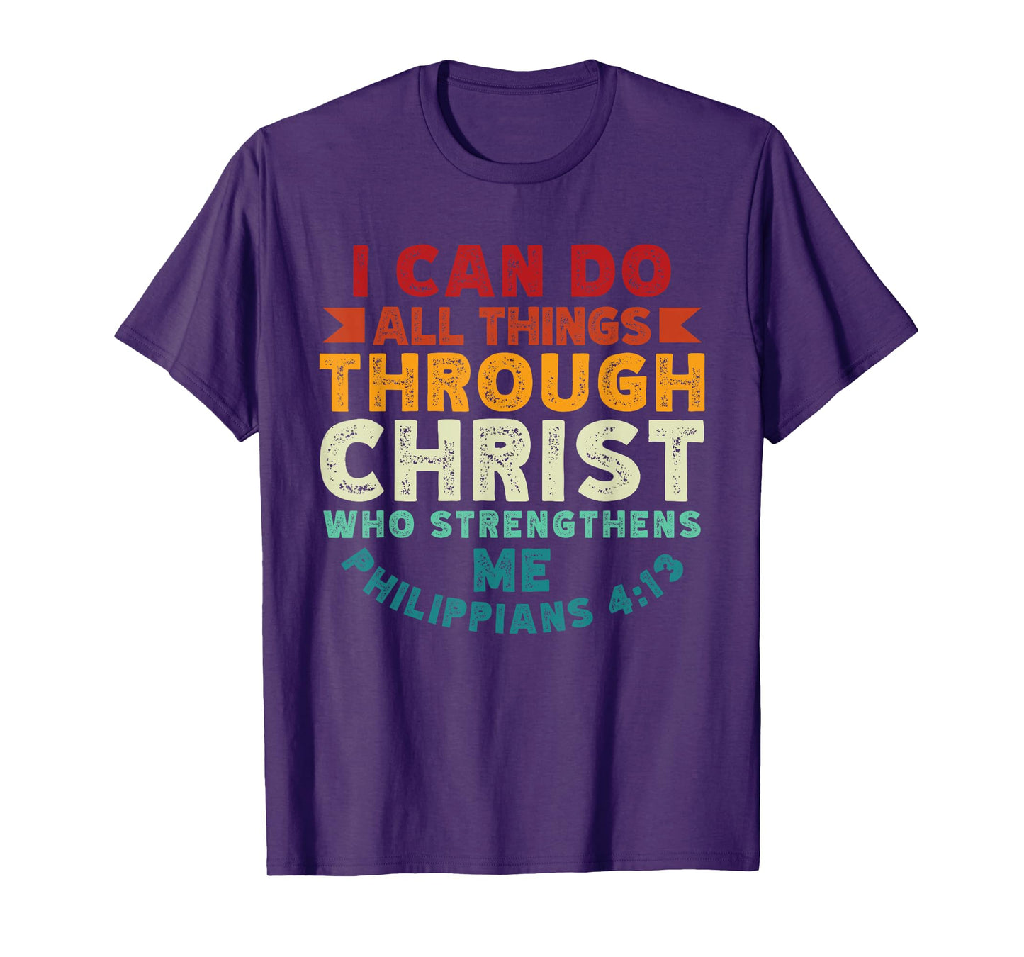 I Can Do All Things Through Christ Philippians 4:13 Religion T-Shirt