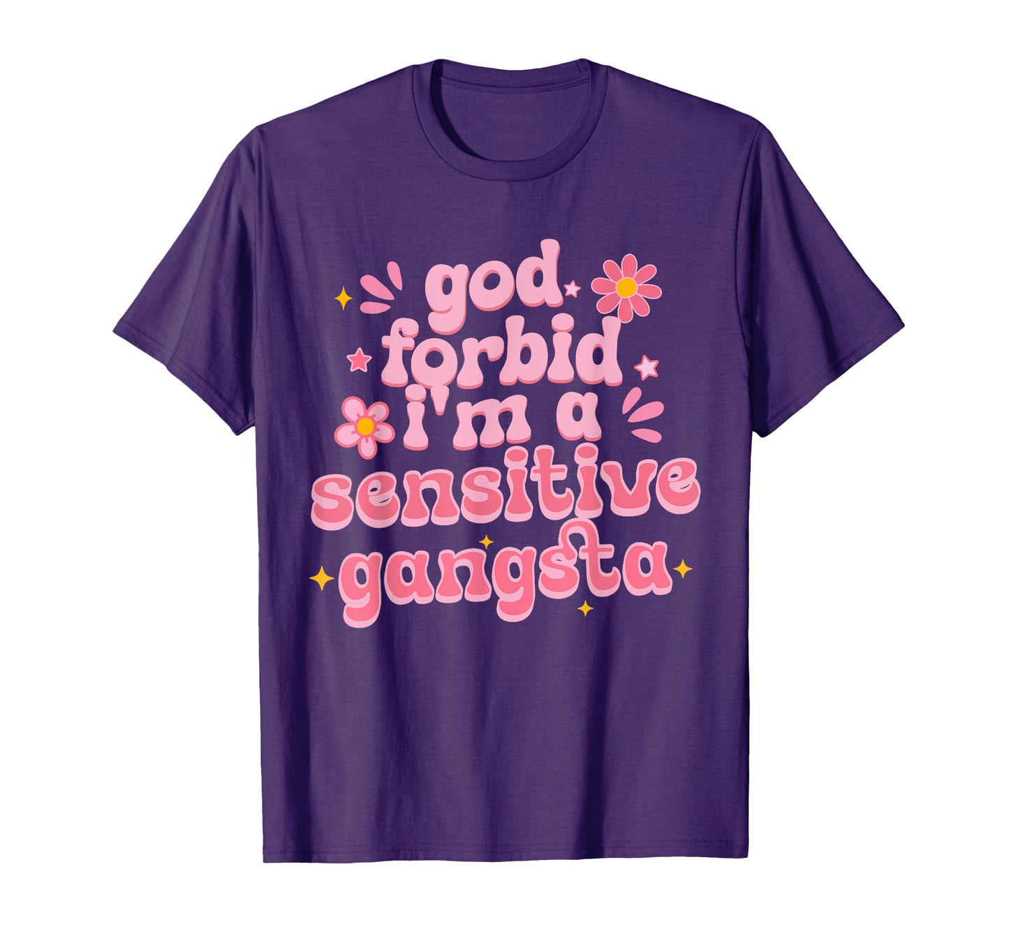 Funny God Forbid I'm A Sensitive Gangsta Cute Humor Quote T-Shirt