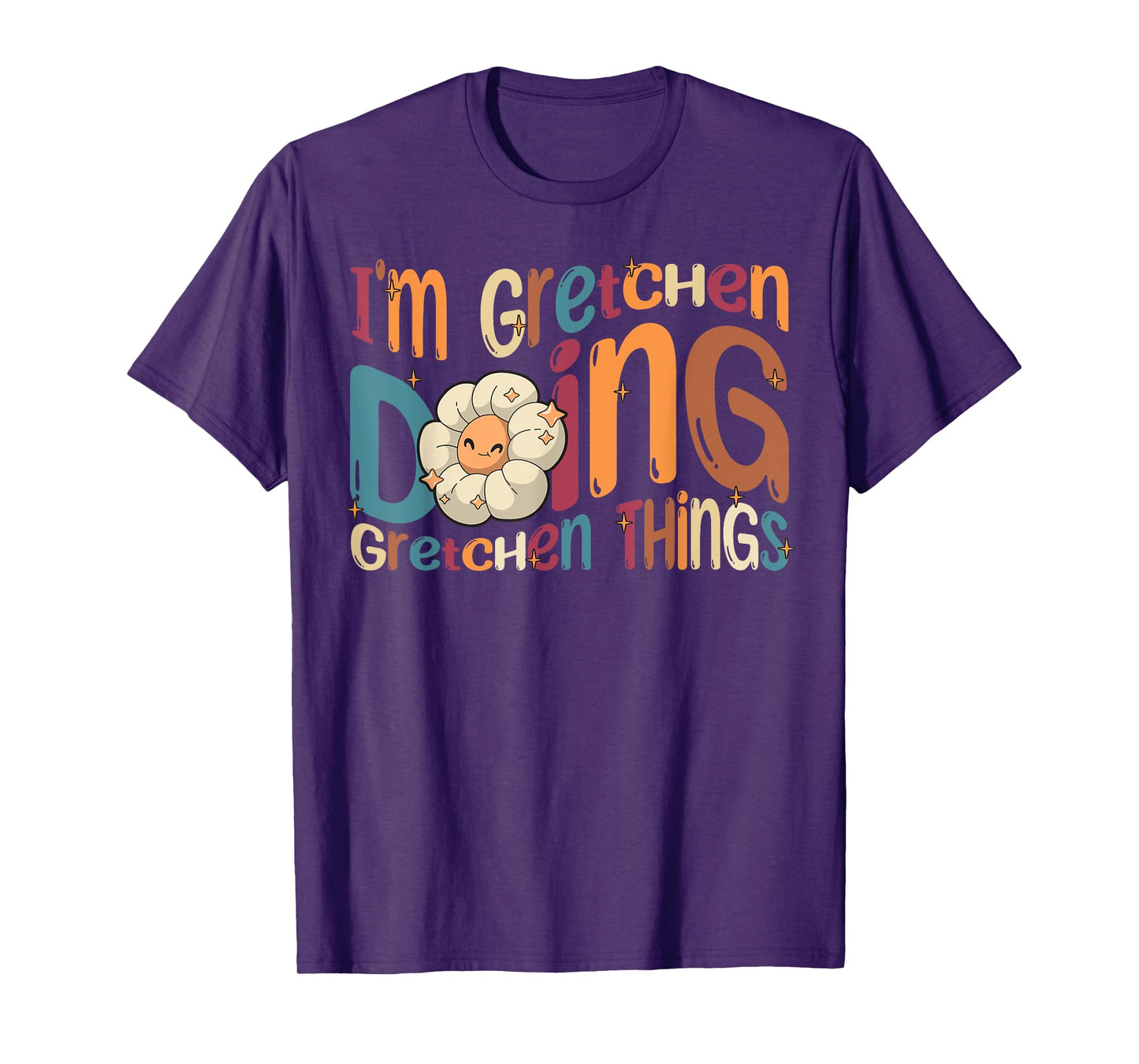 Gretchen Happy Birthday I'm Gretchen Doing Gretchen Things Funny Groovy Gretchen T-Shirt