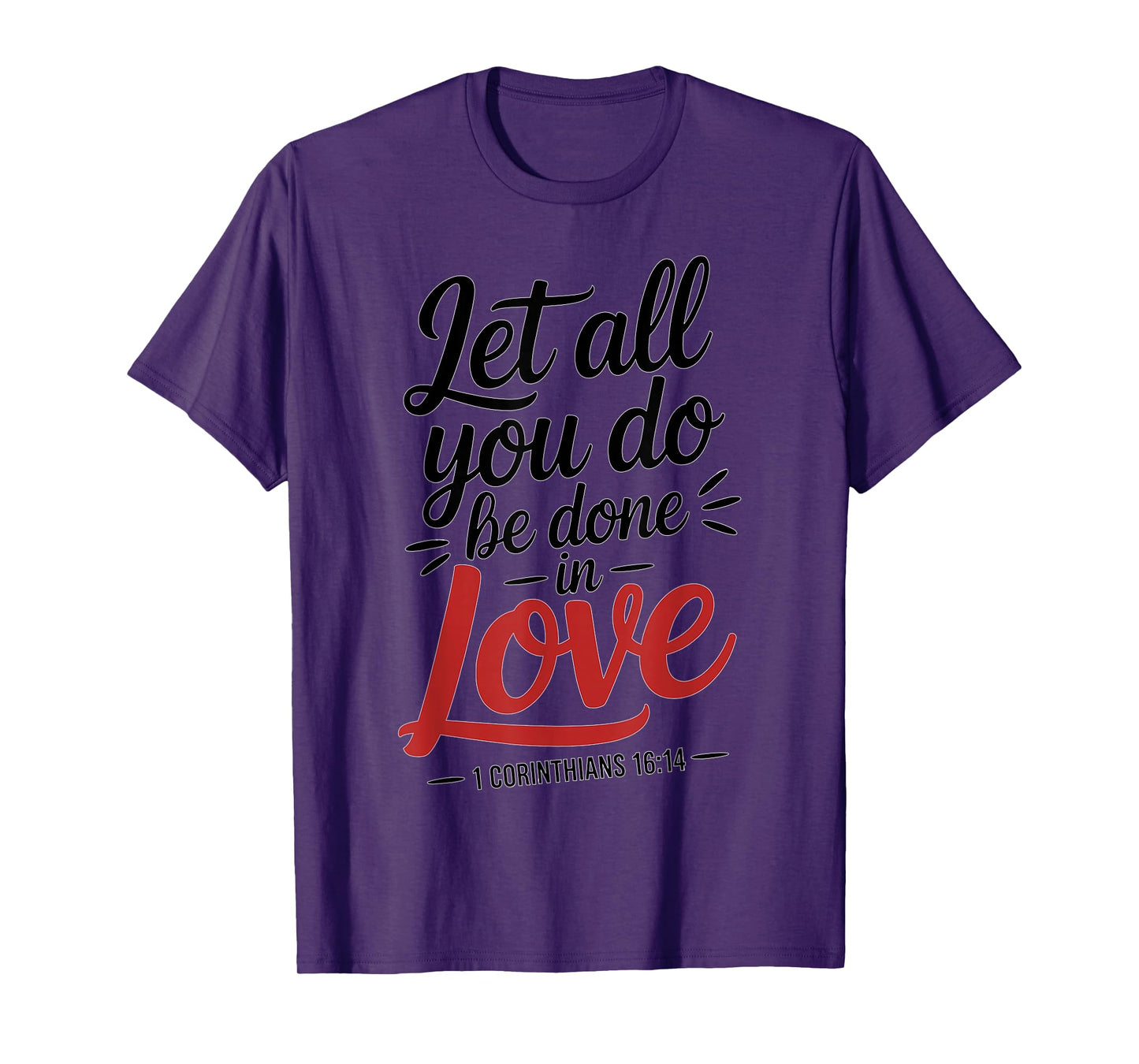 Let All You Do Be Done in Love Verse Art T-Shirt