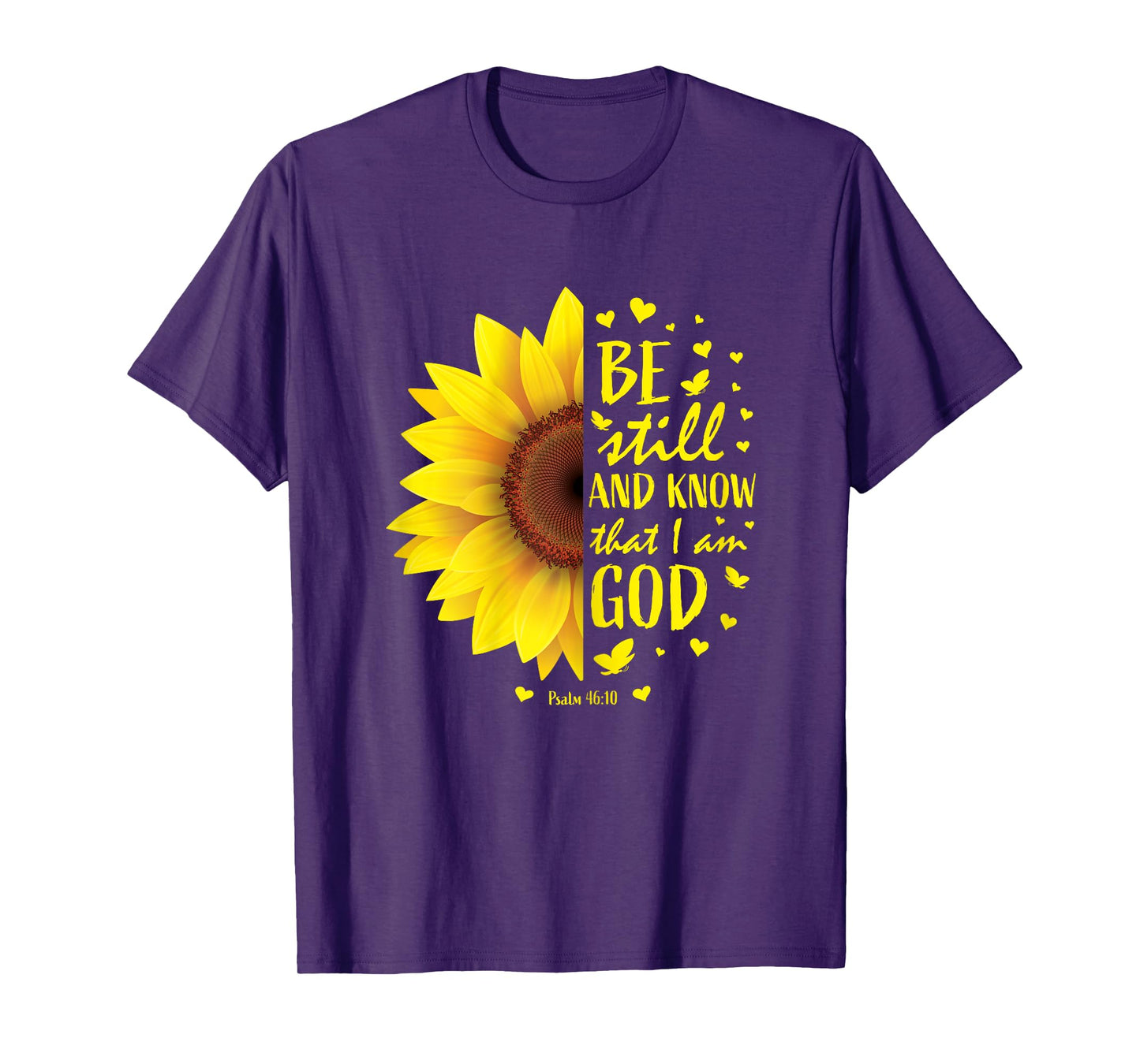 Be Still And Know That I Am God Christian Sunflower Bible T-Shirt
