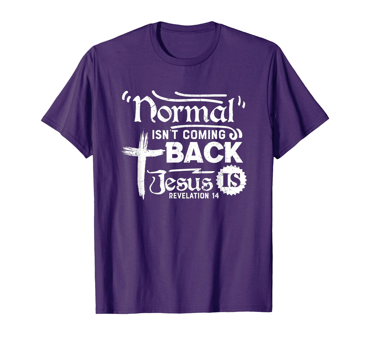 Normal Isn't Coming Back Jesus is Revelation 14 T-Shirt