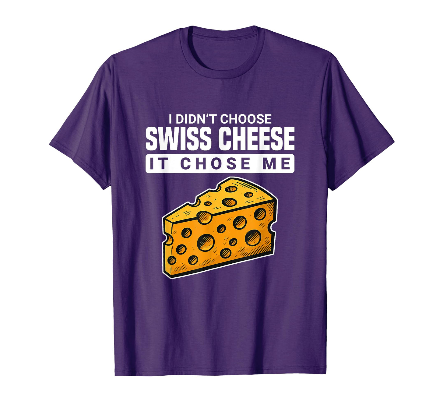 Cheesy Quotes Party Favors I Didn't Choose Swiss Cheese T-Shirt