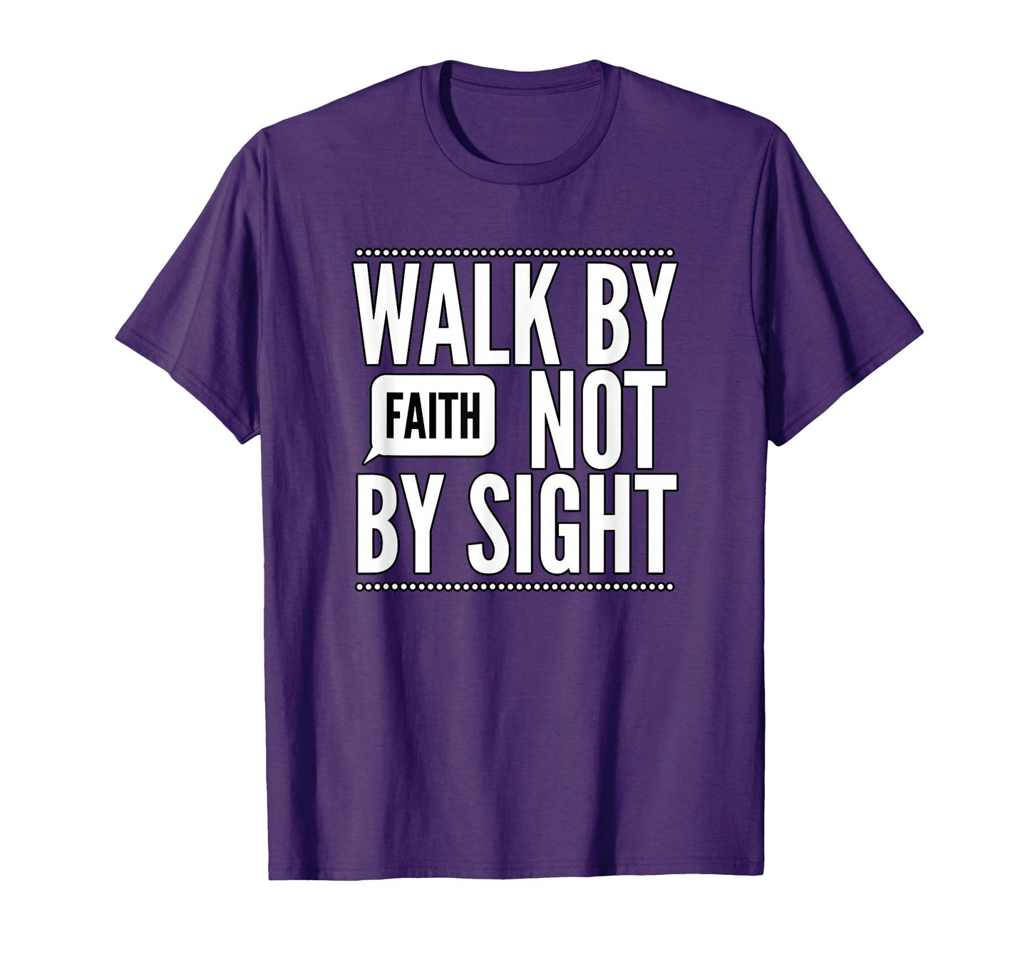 Walk by Faith Not by Sight T-Shirt