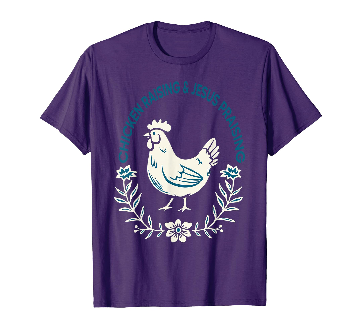 Chicken Raising And Jesus Praising Shirt Men Women T-Shirt
