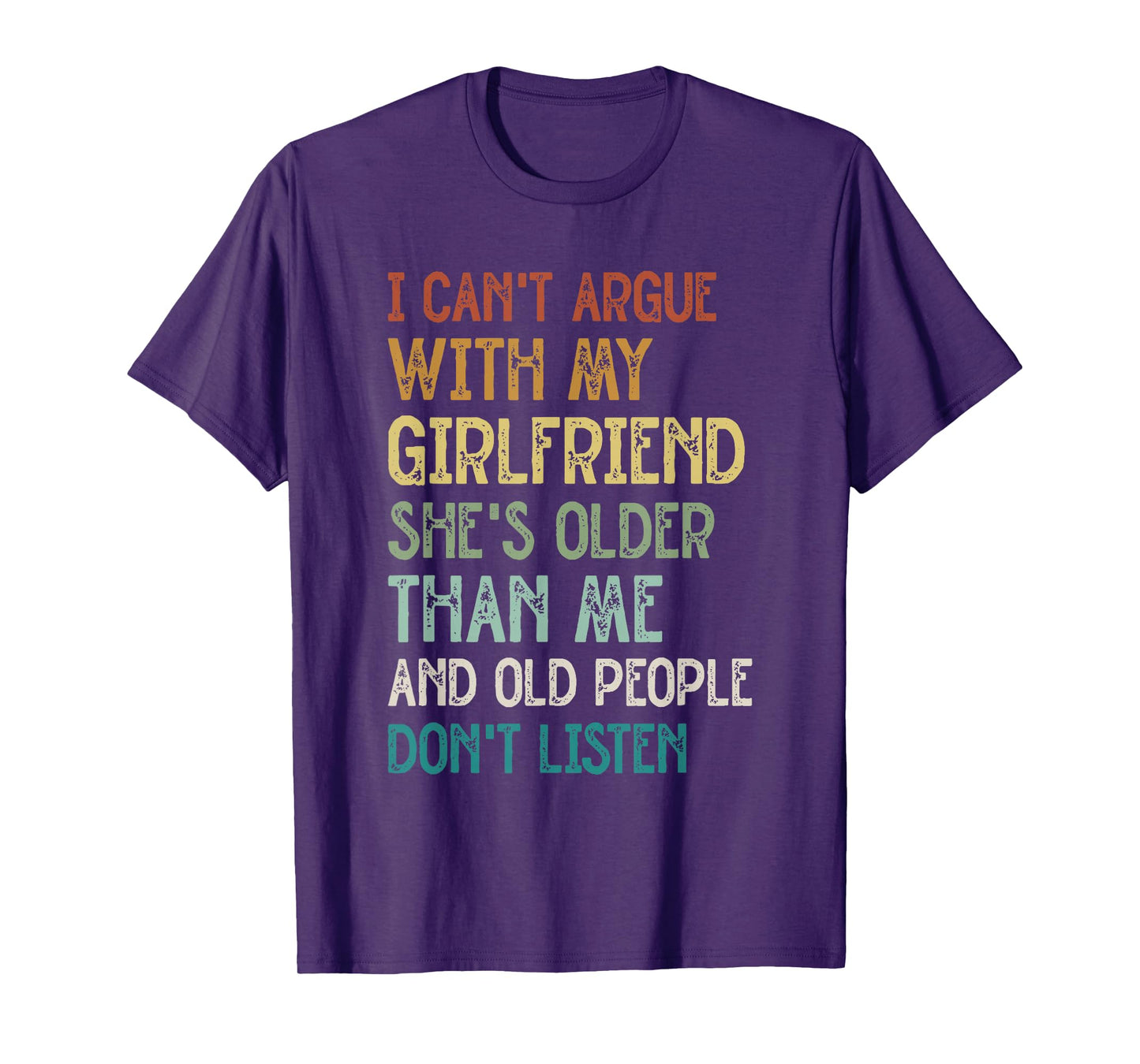 I Can’t Argue With My Girlfriend She’s Older Than Me Funny T-Shirt