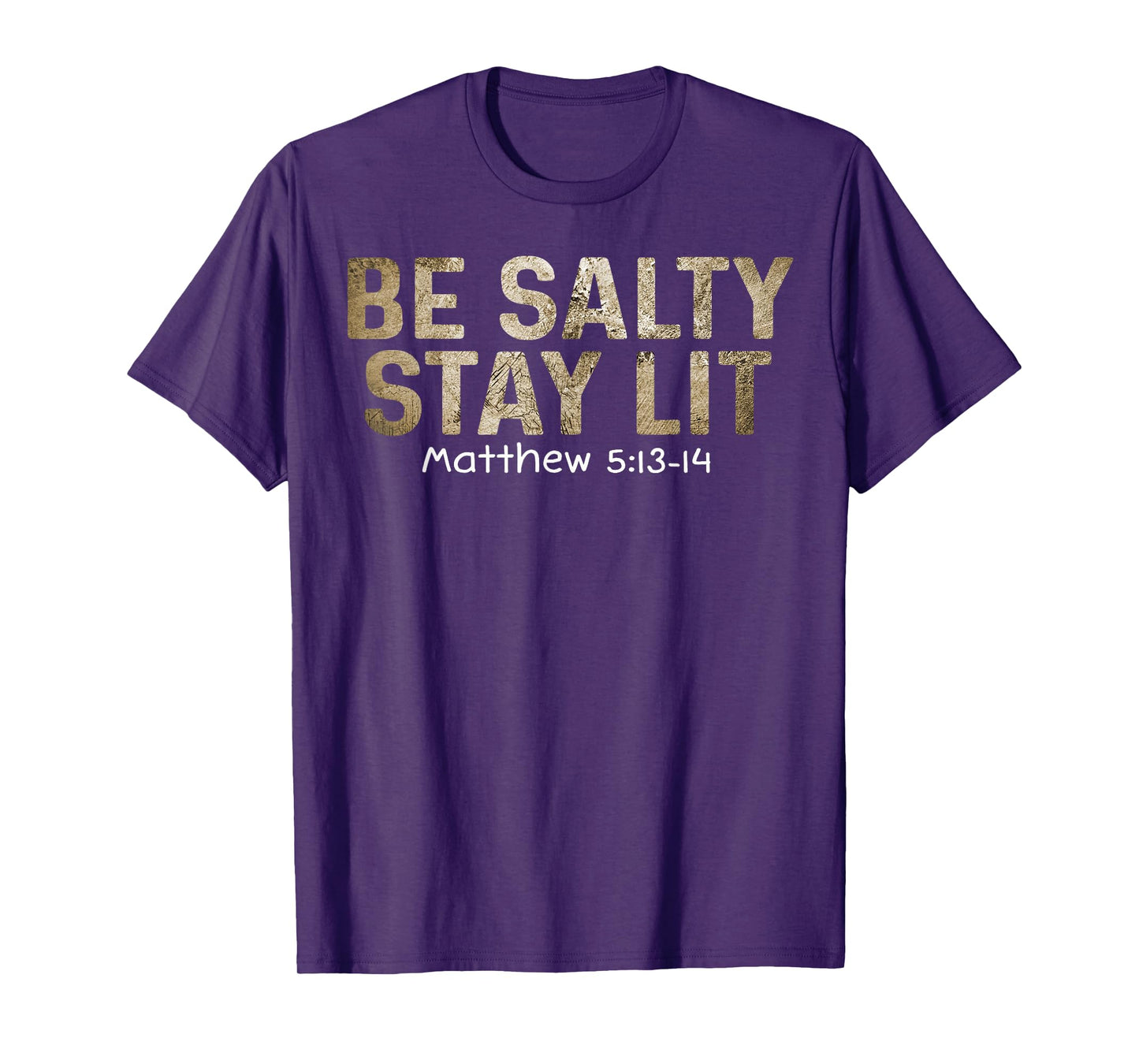 Be Salty Stay Lit Matthew 5:13-15 Religious graphic T-Shirt
