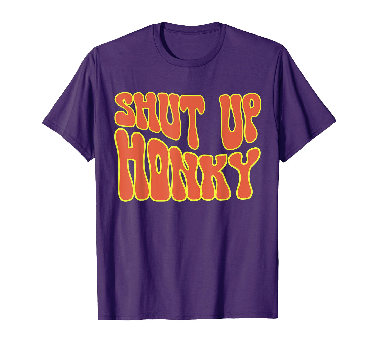 Shut Up Honky, Funny Shut Up Honky, 70s Sitcom Funny Saying T-Shirt