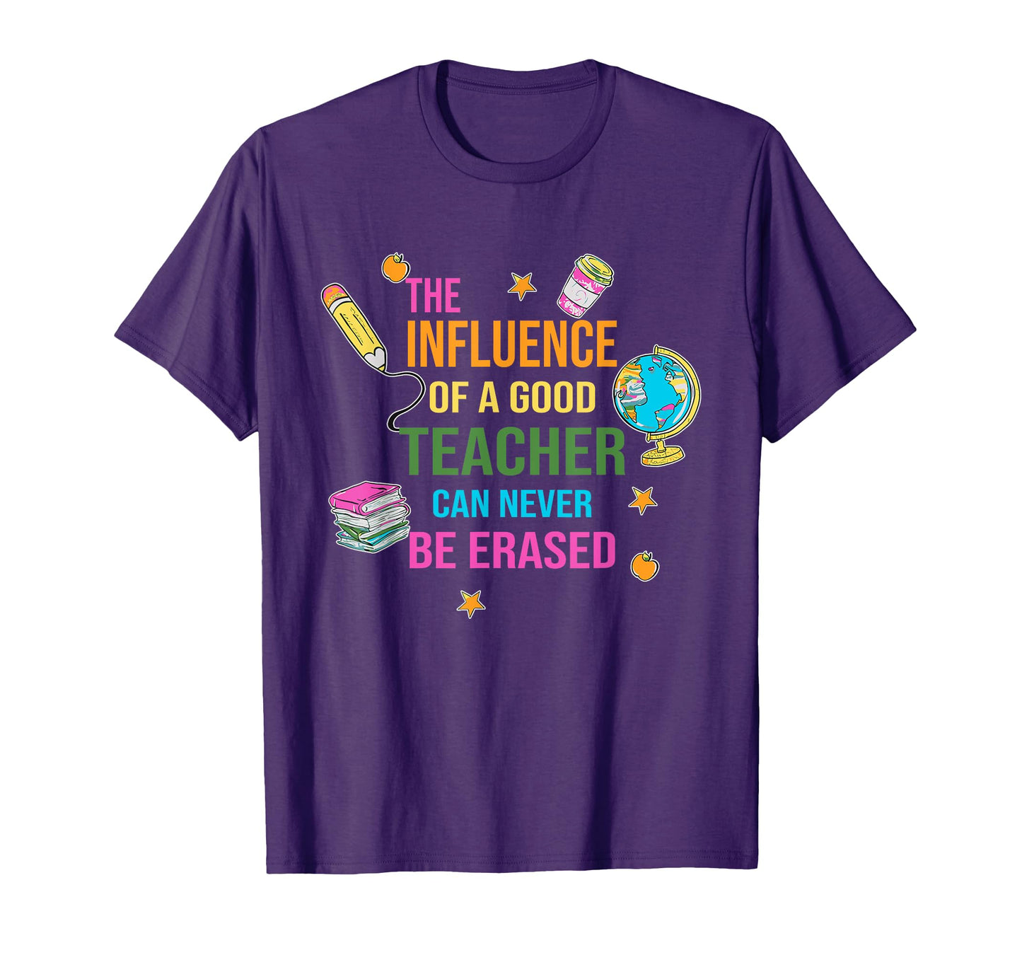 The Influence Of A Good Teacher Can Never Be Erased Quote T-Shirt