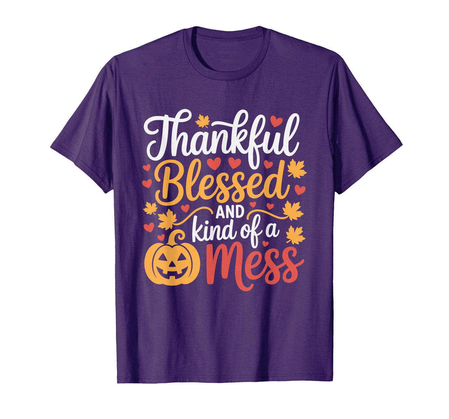 Thankful Blessed Kind of a Mess Thanksgiving Pumpkin Autumn T-Shirt