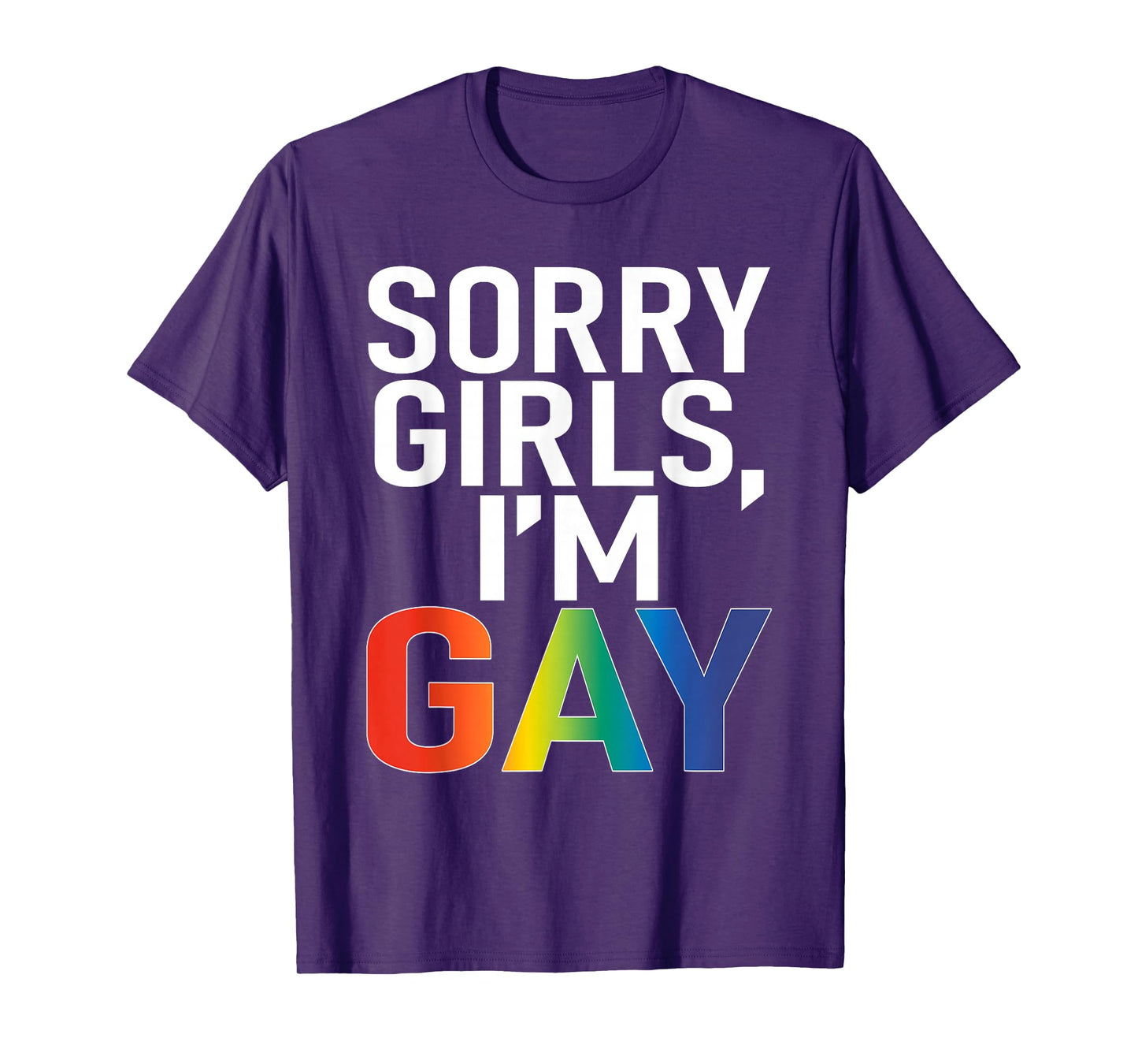 Sorry Girls I'm Gay Funny Saying Quote LGBT Gay Lesbian T-Shirt