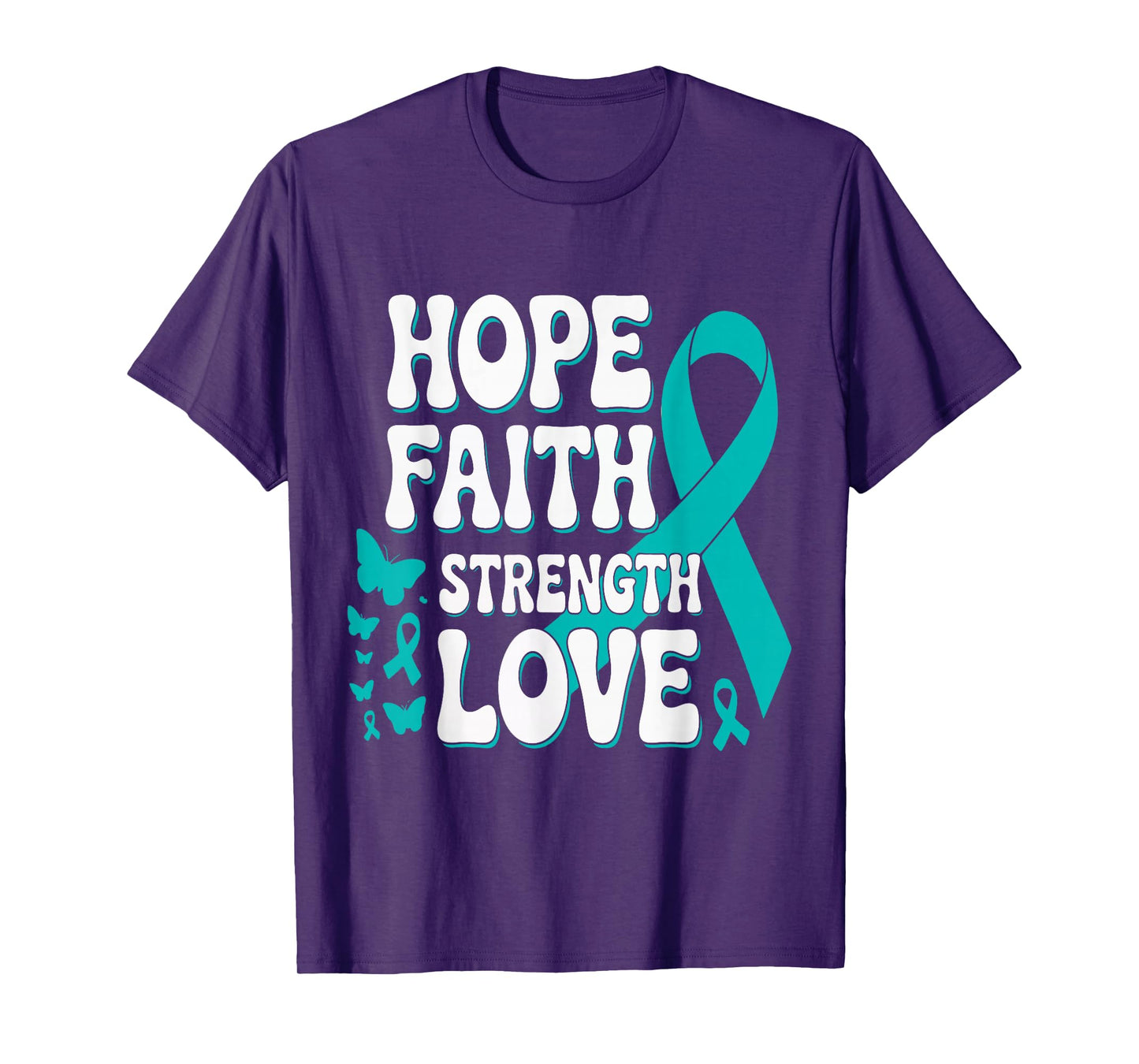 Ovarian Cancer Hope Faith Strength Love Teal Ribbon Support T-Shirt