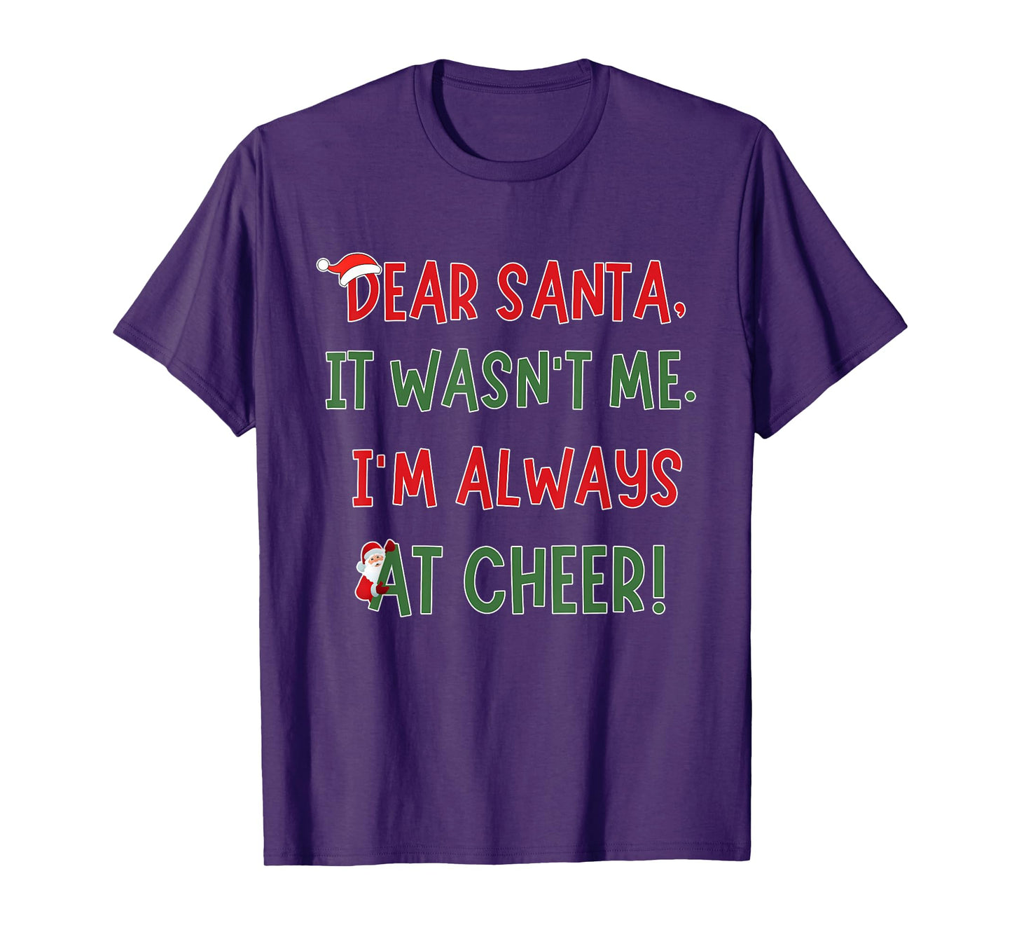 Dear Santa It Wasn't Me I'm Always At Cheer Xmas Christmas T-Shirt