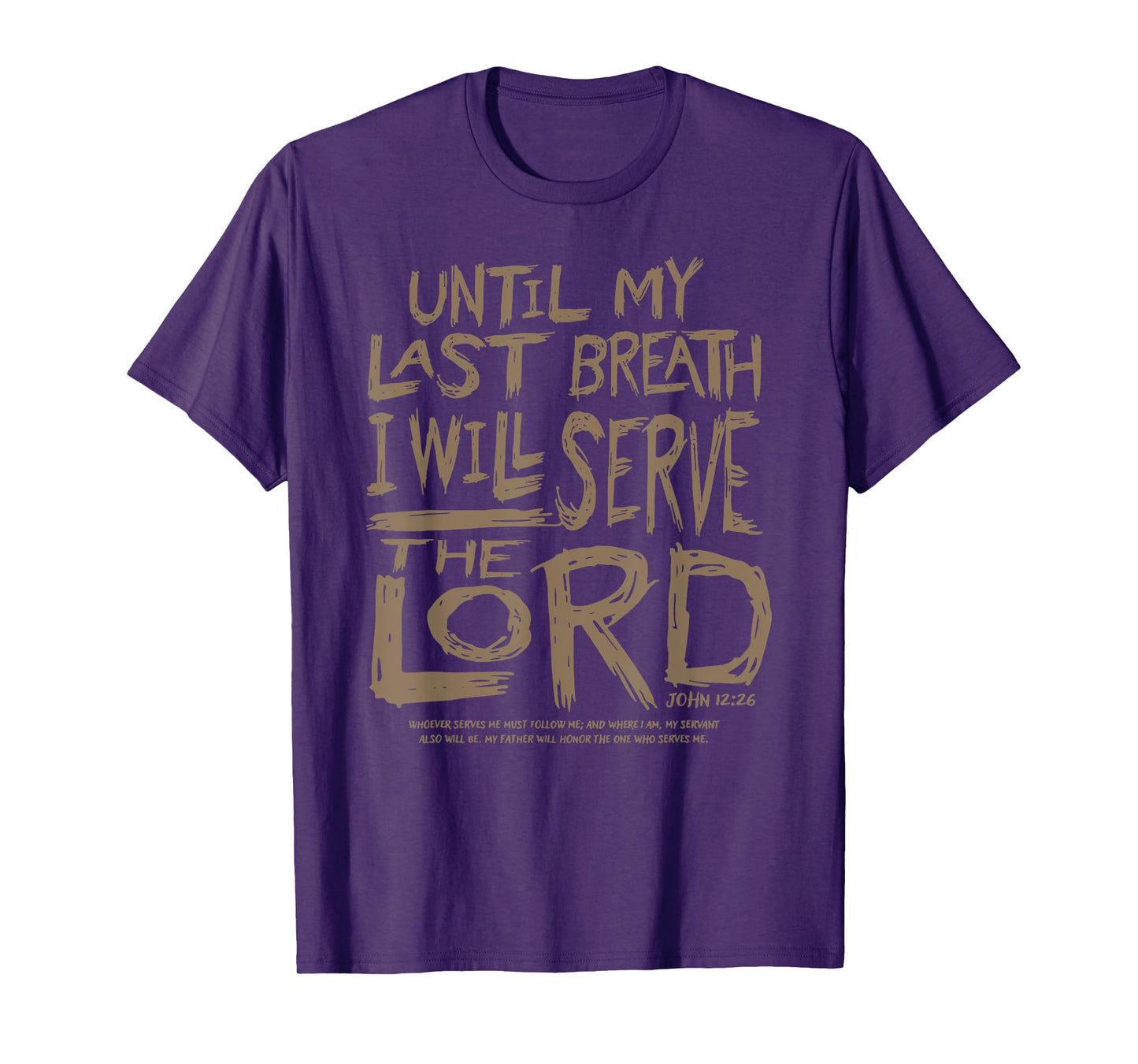 Until My Last Breath I Will Serve The Lord T-Shirt