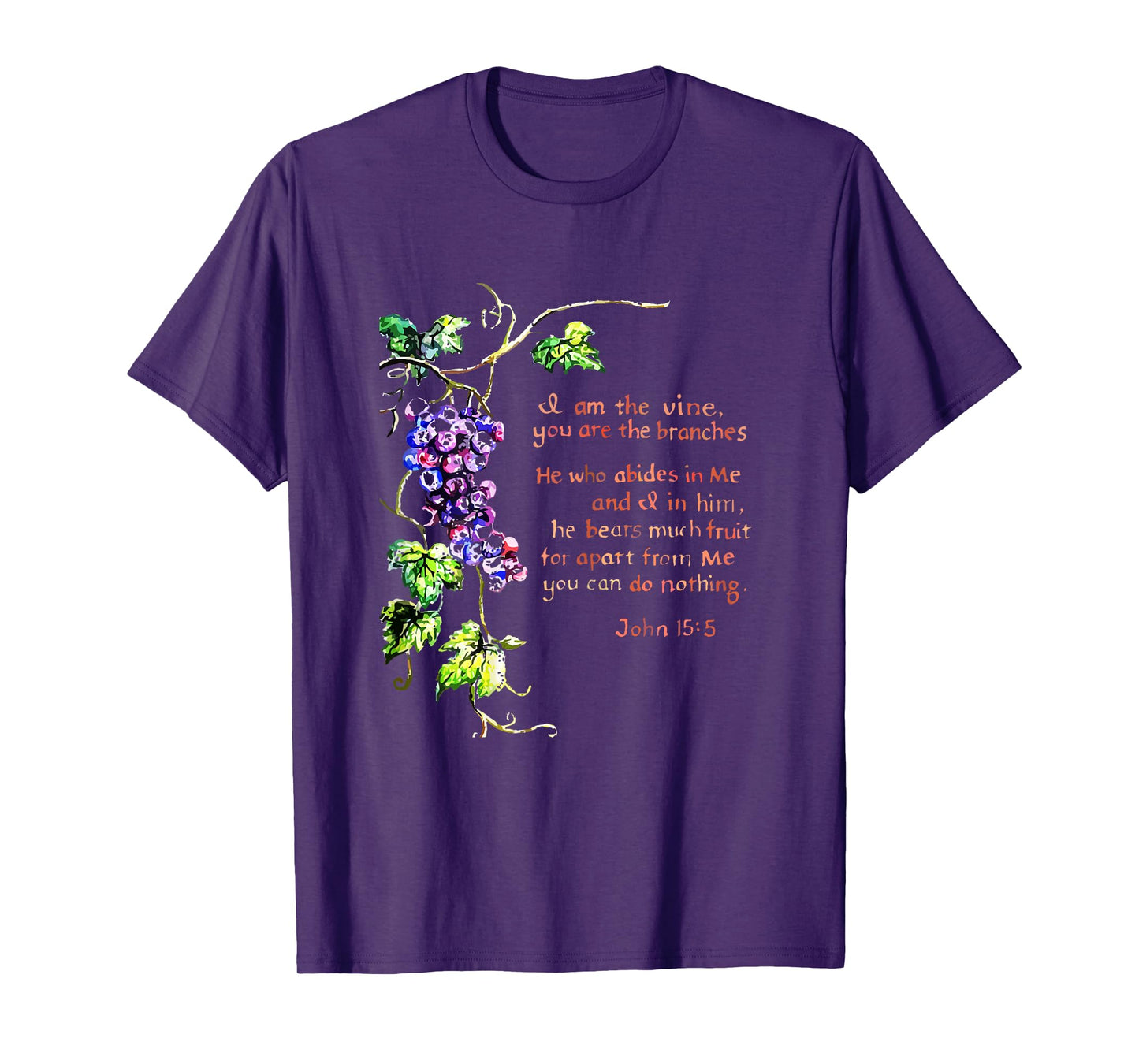 I Am The Vine You Are The Branches John 15 5 T-Shirt