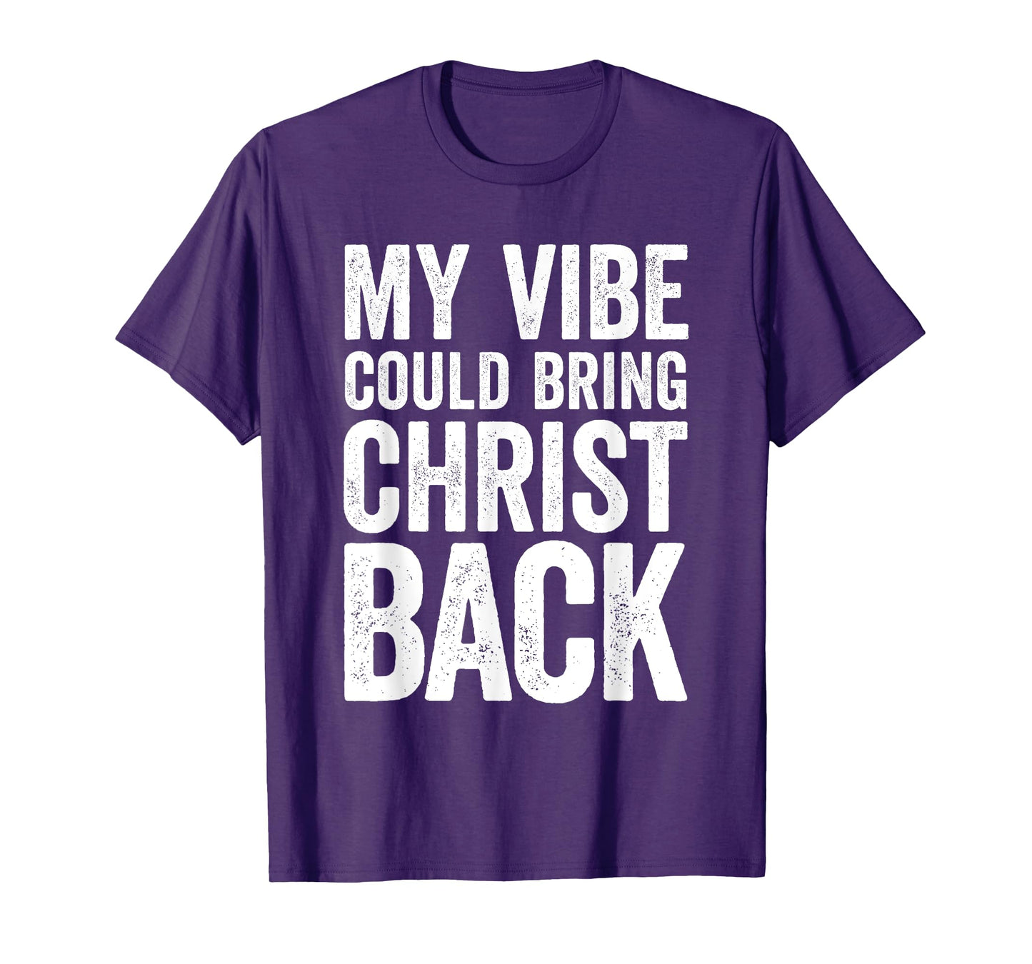 My Vibe Could Bring Christ Back Funny Christian T-Shirt