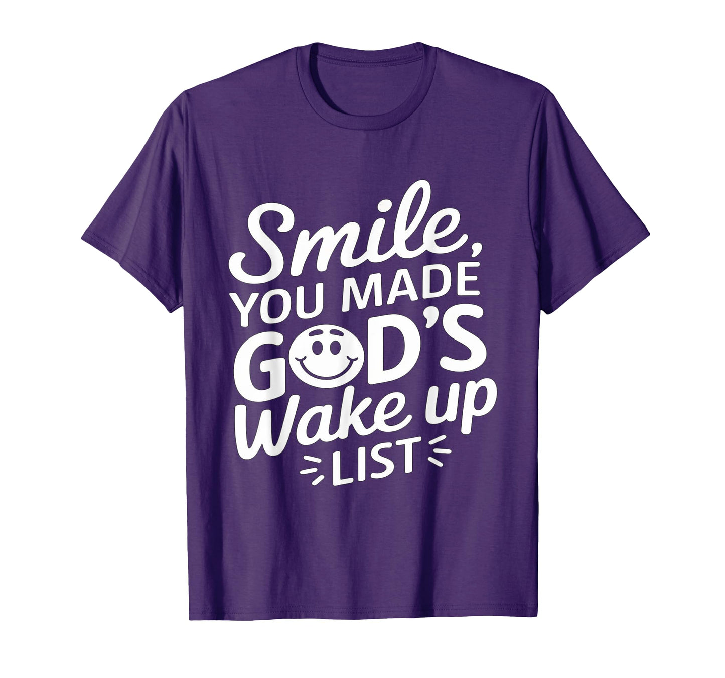 Positively Saying Smile You Made God's Wake Up List T-Shirt