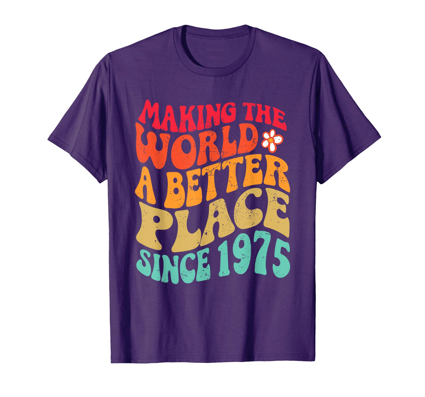 1975 Birthday - Making The World A Better Place Since 1975 T-Shirt