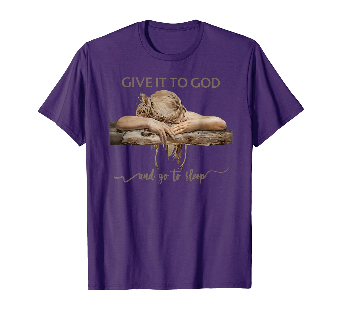 Give It To God And Go To Sleep T-Shirt