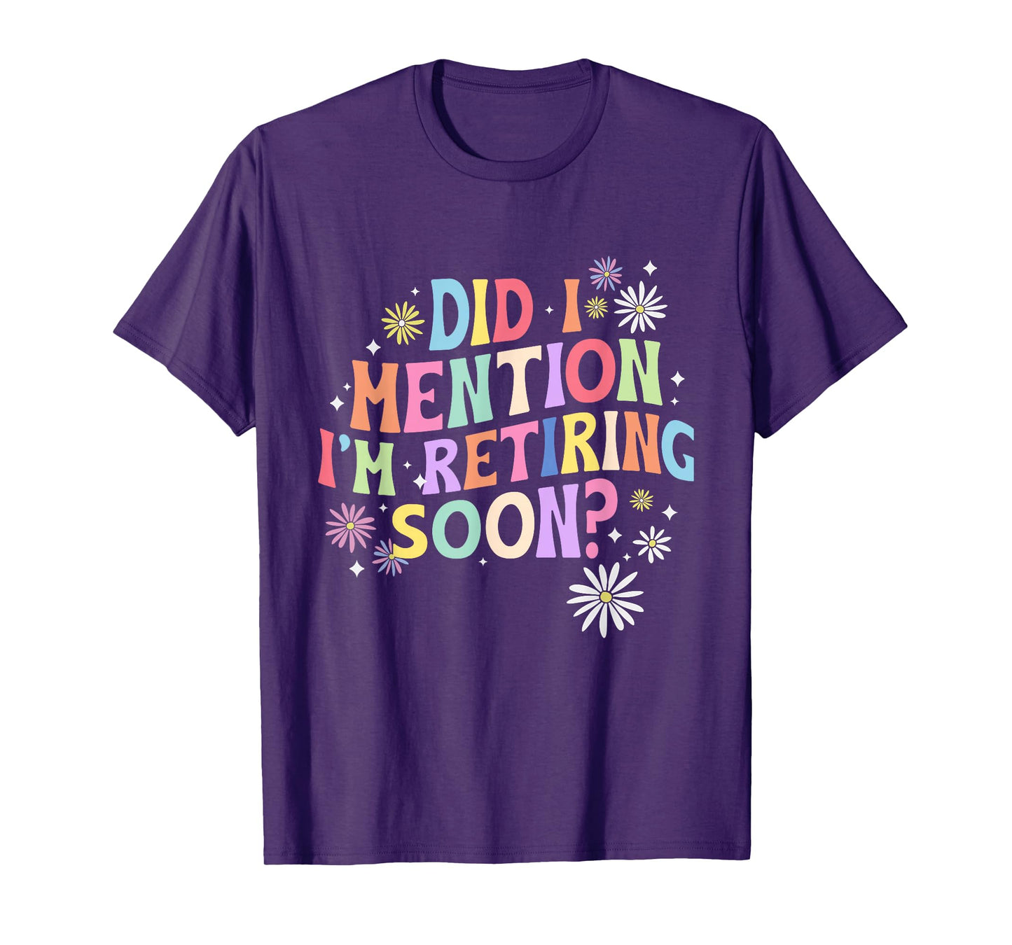 Did I Mention I'm Retiring Soon Retro Groovy Retirement T-Shirt