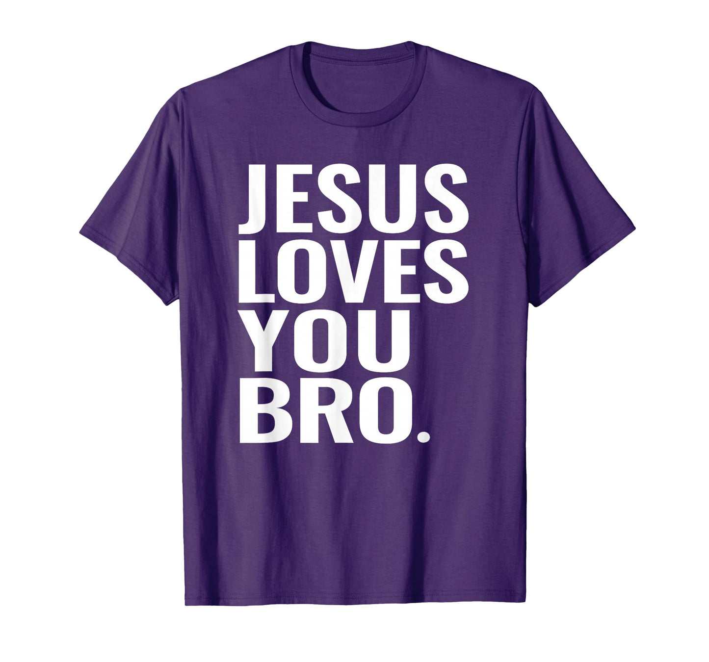 Jesus Christ Loves You Bro Christian Religious T-Shirt