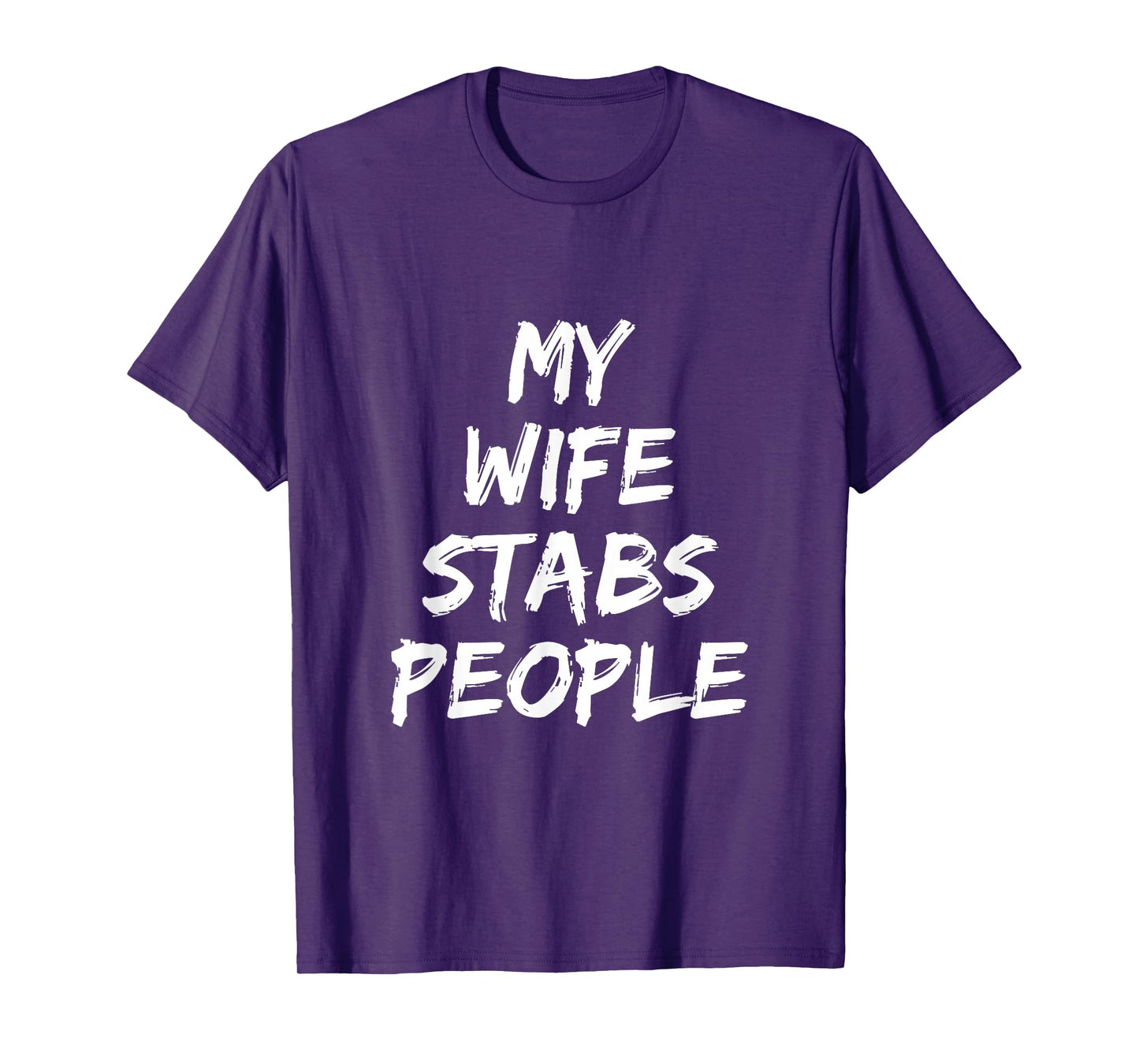 My Wife Stabs People Funny Wife Quote T-Shirt